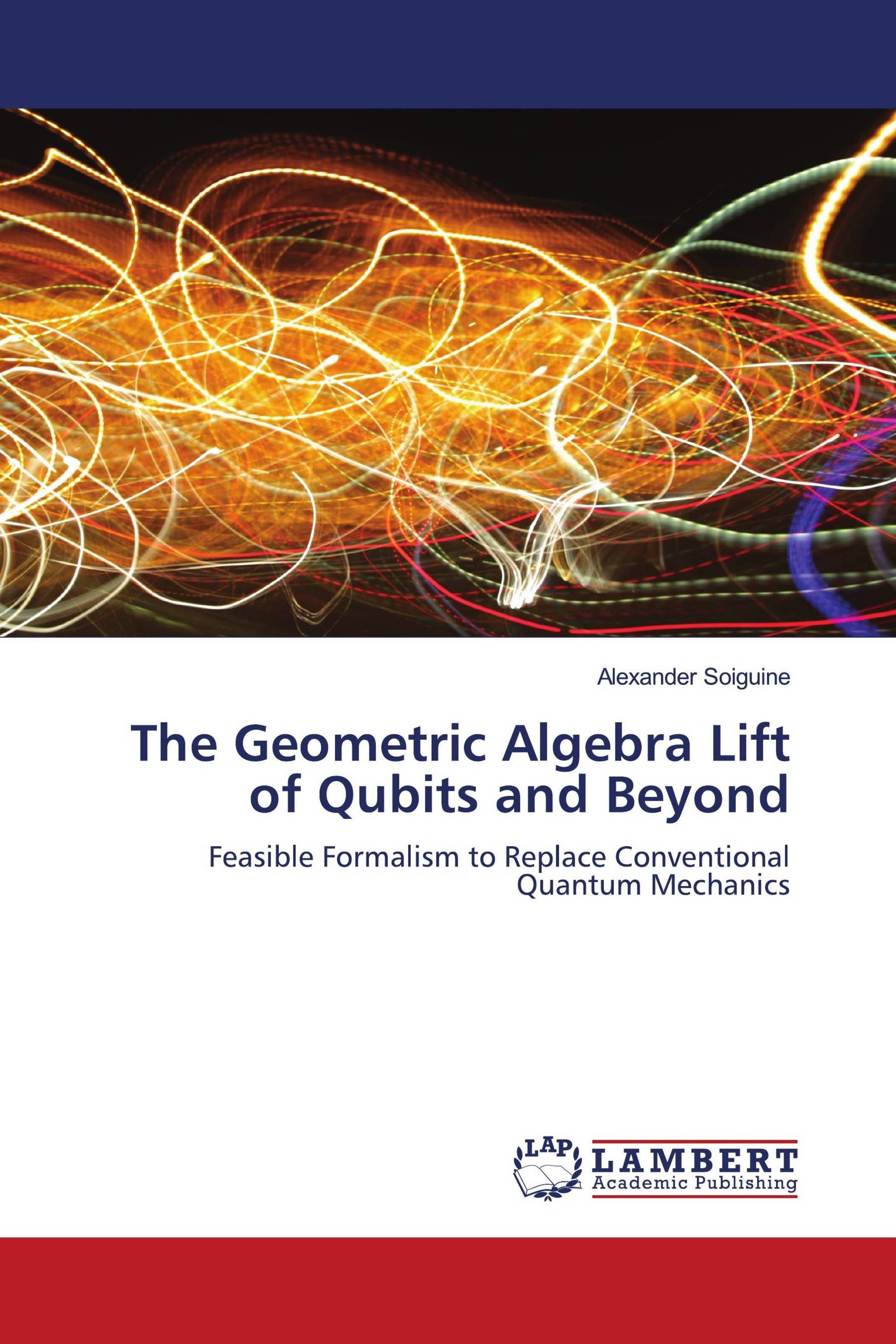 The Geometric Algebra Lift of Qubits and Beyond