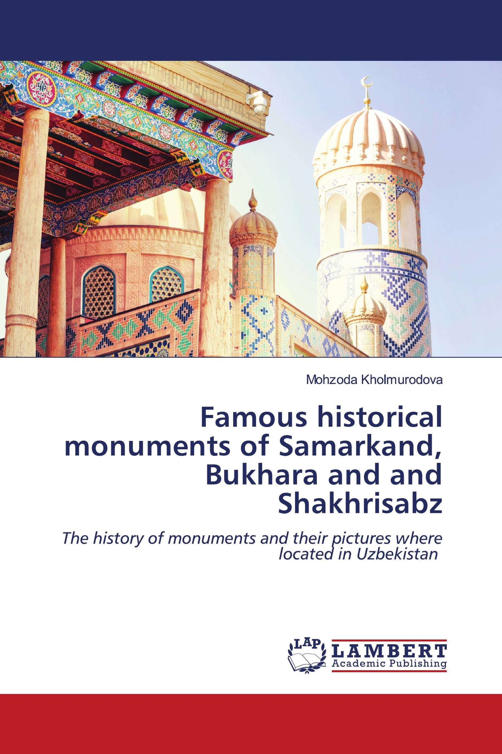 Famous historical monuments of Samarkand, Bukhara and and Shakhrisabz