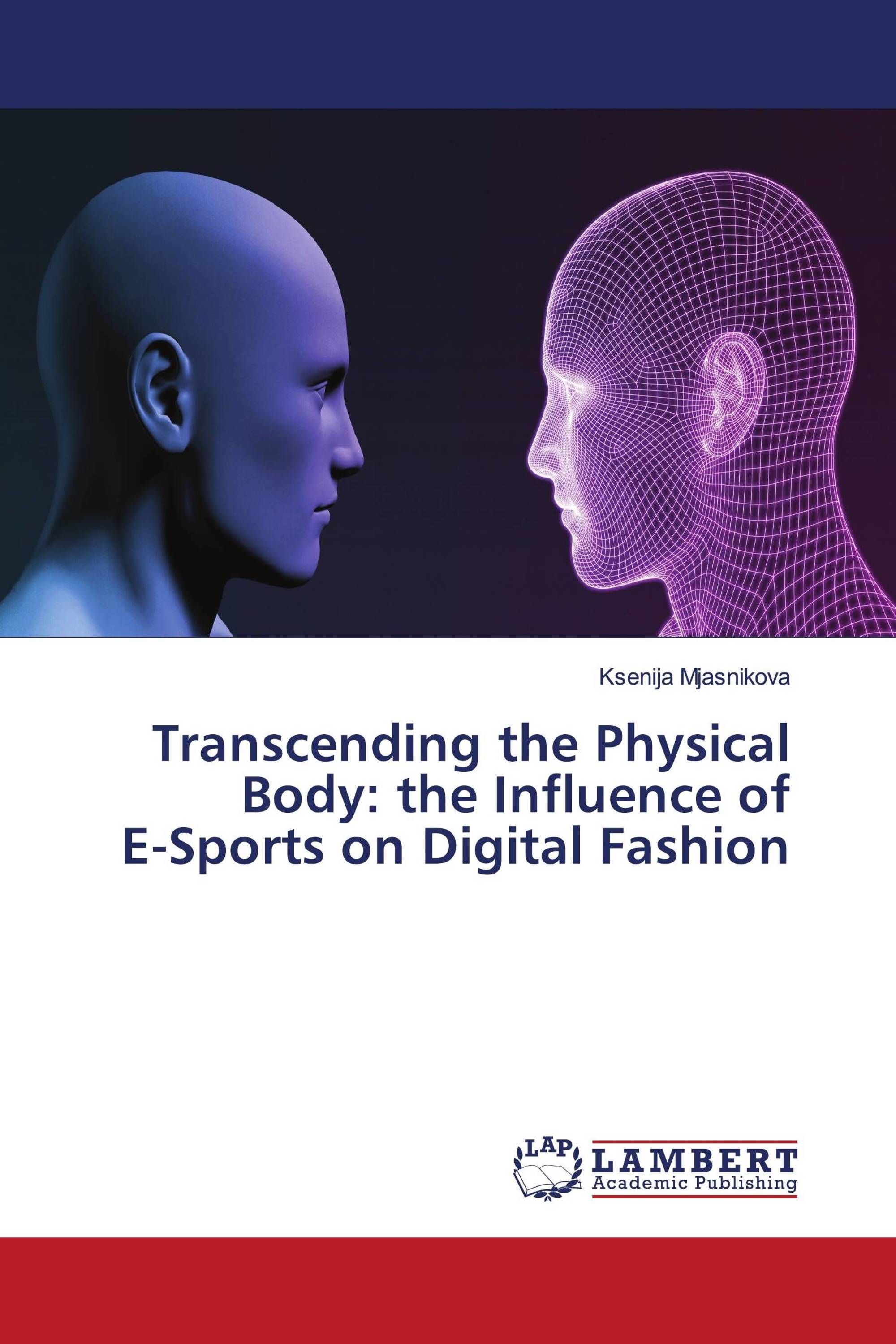 Transcending the Physical Body: the Influence of E-Sports on Digital Fashion