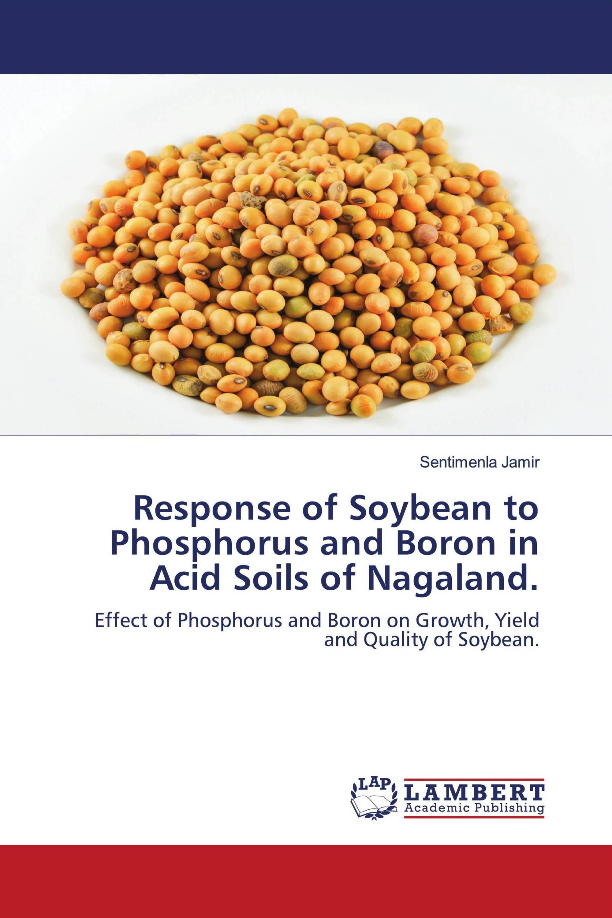 Response of Soybean to Phosphorus and Boron in Acid Soils of Nagaland.