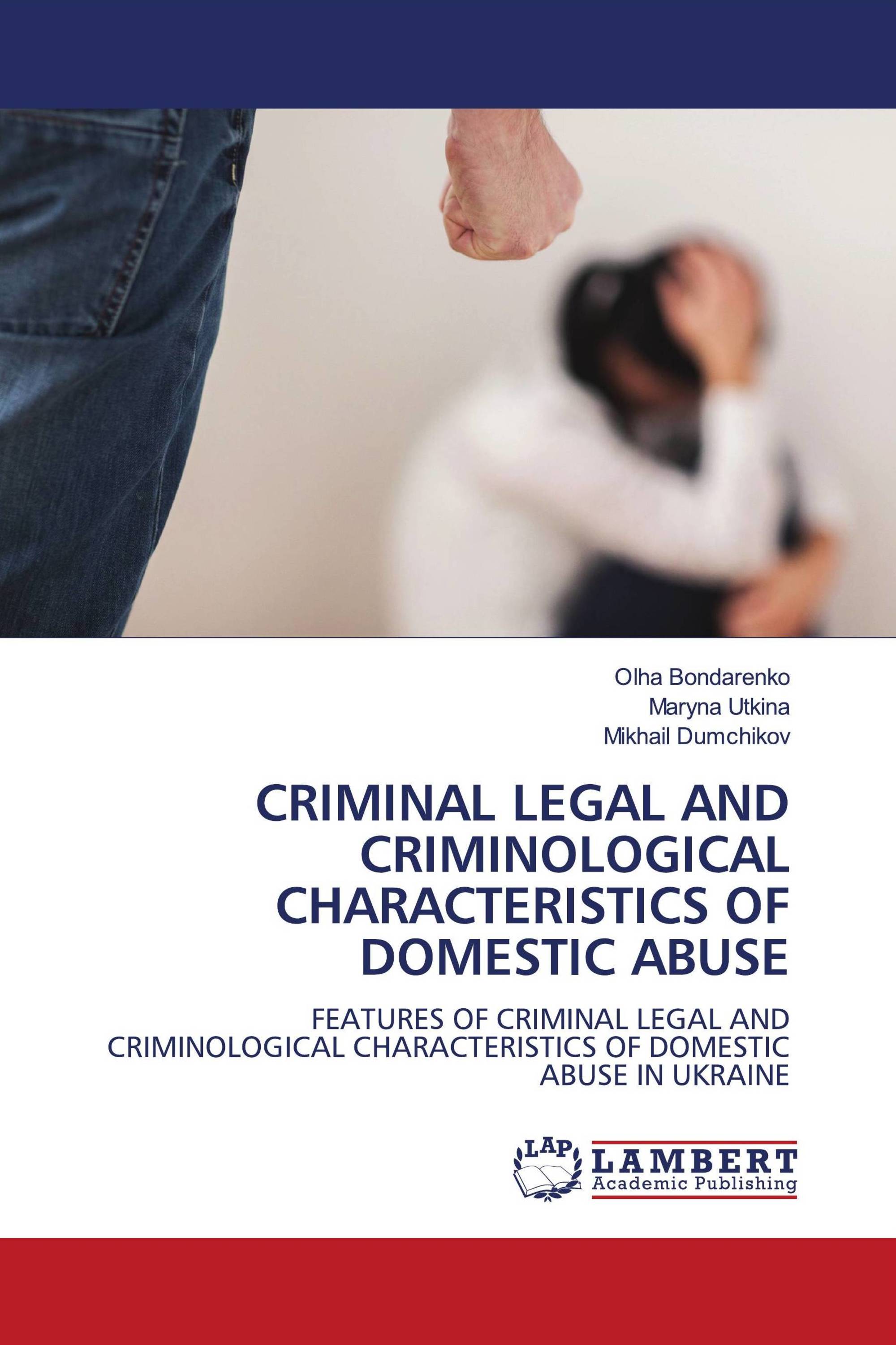 CRIMINAL LEGAL AND CRIMINOLOGICAL CHARACTERISTICS OF DOMESTIC ABUSE