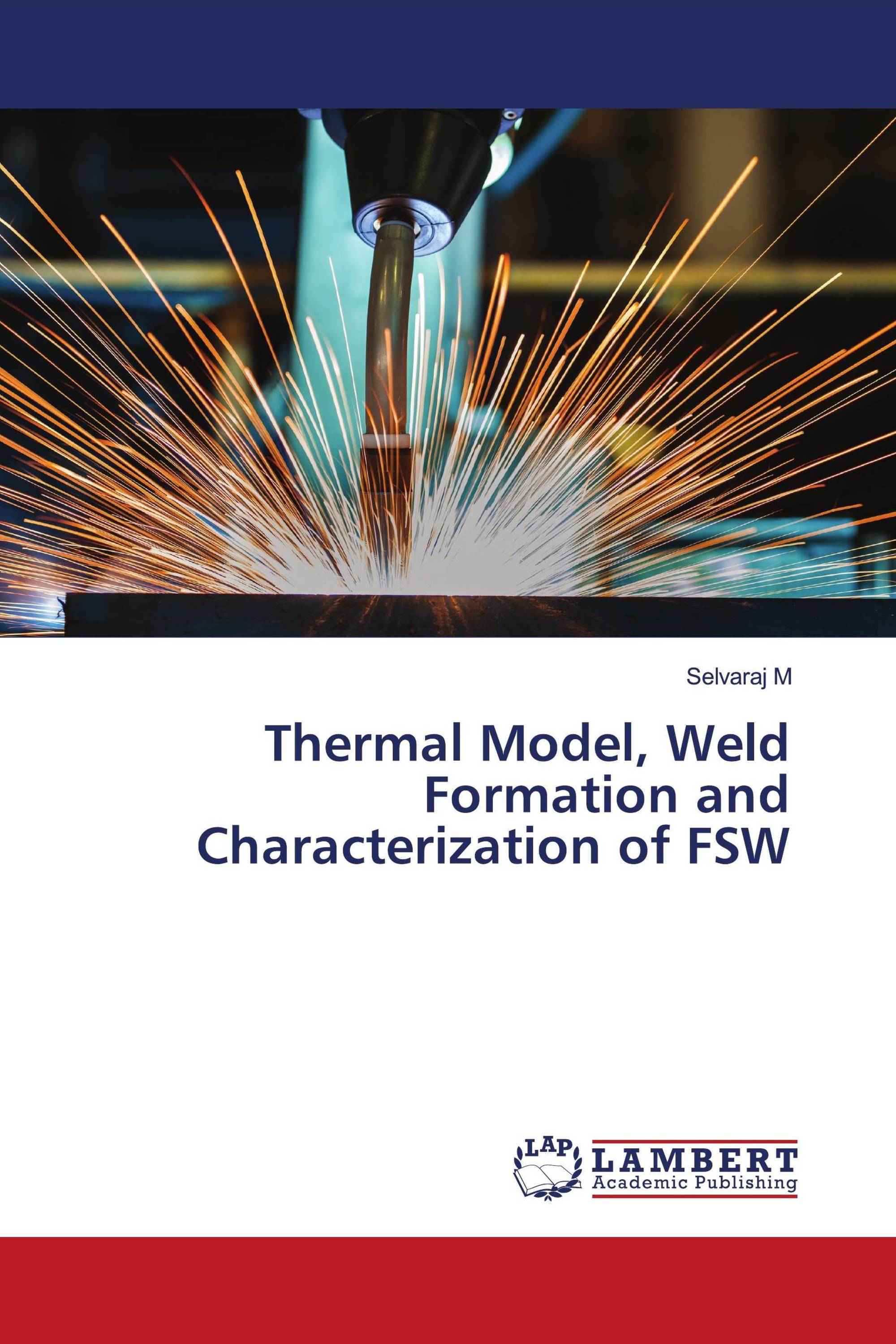 Thermal Model, Weld Formation and Characterization of FSW