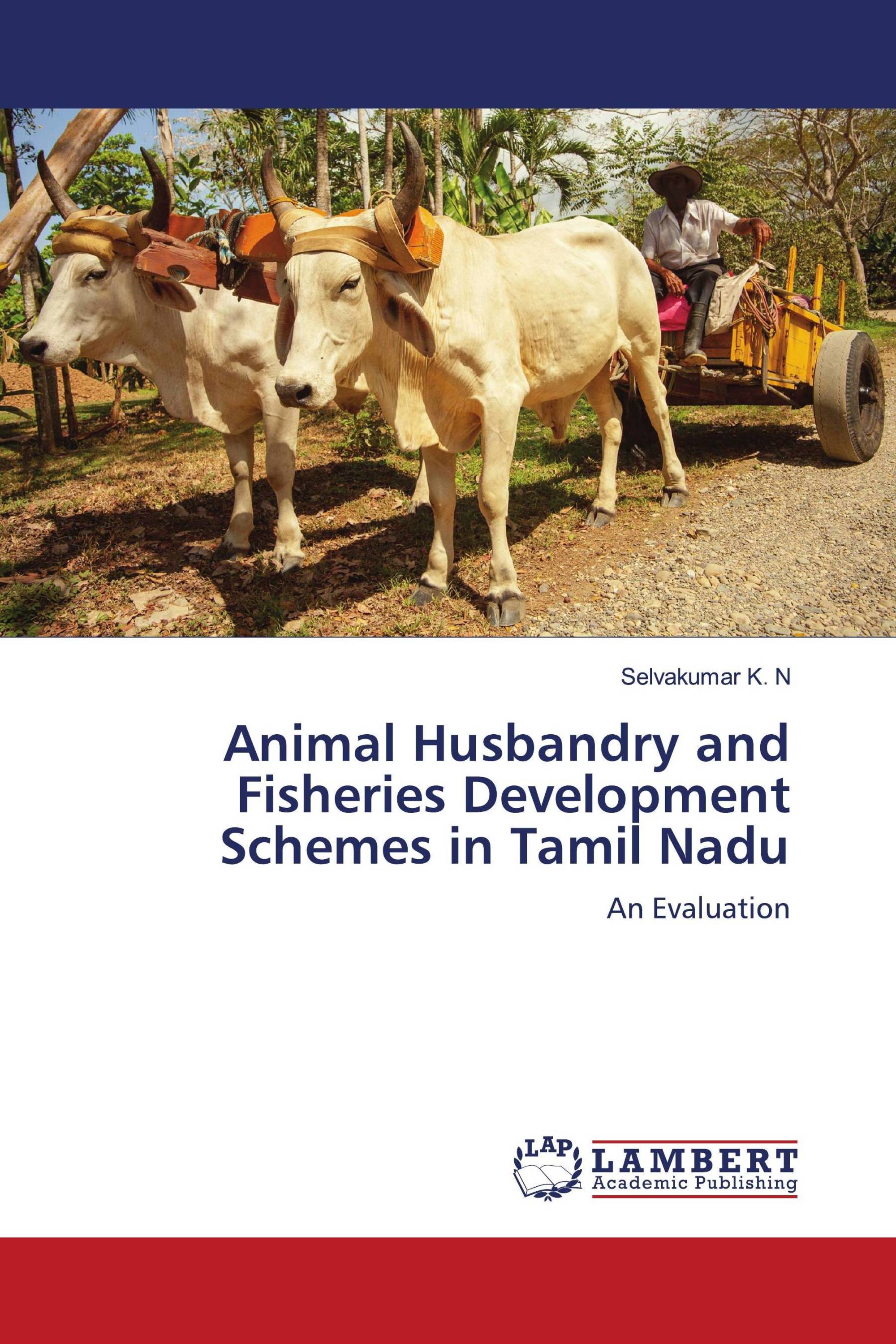 Animal Husbandry and Fisheries Development Schemes in Tamil Nadu /  978-620-3-41127-0 / 9786203411270 / 6203411272