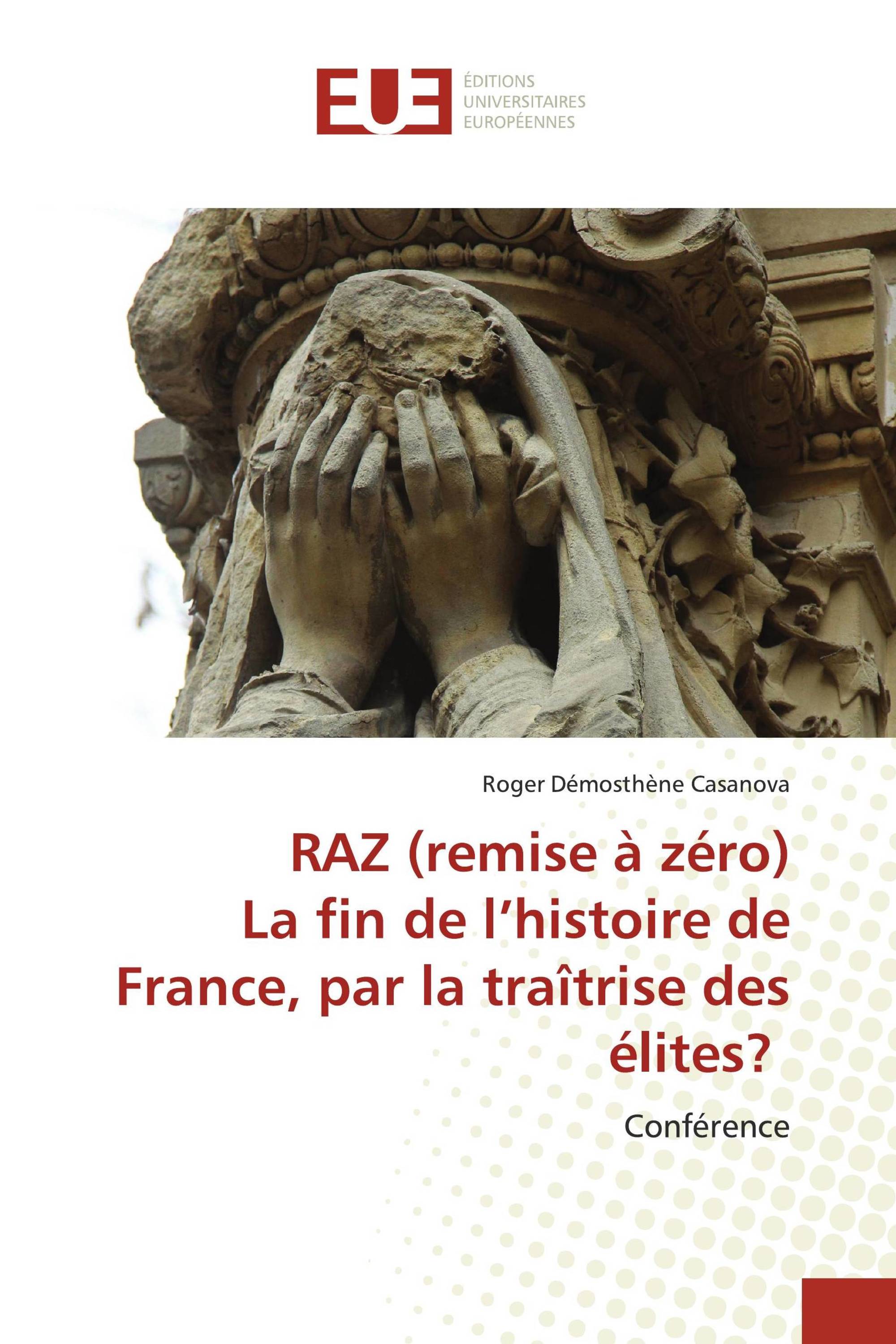 RAZ (remise à zéro) La fin de l’histoire de France, par la traîtrise des élites?