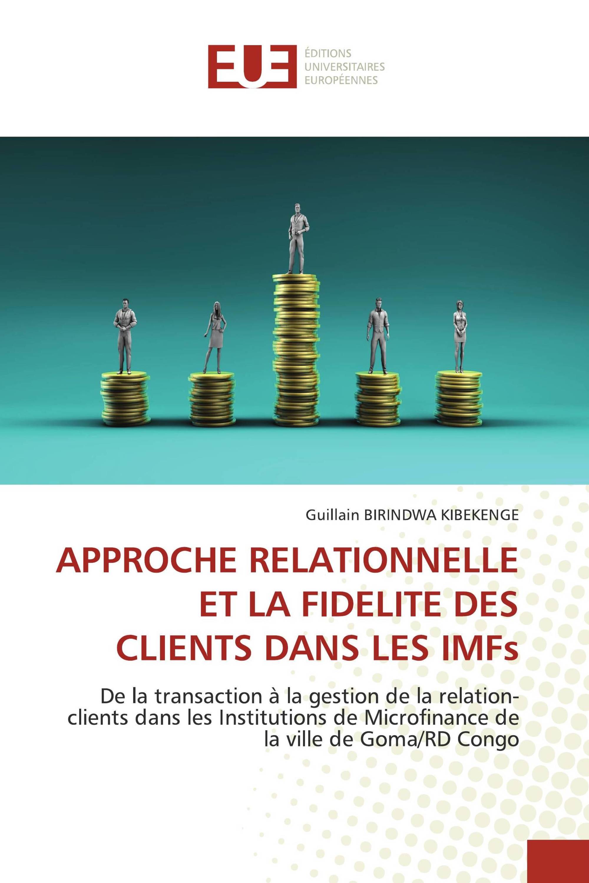 APPROCHE RELATIONNELLE ET LA FIDELITE DES CLIENTS DANS LES IMFs