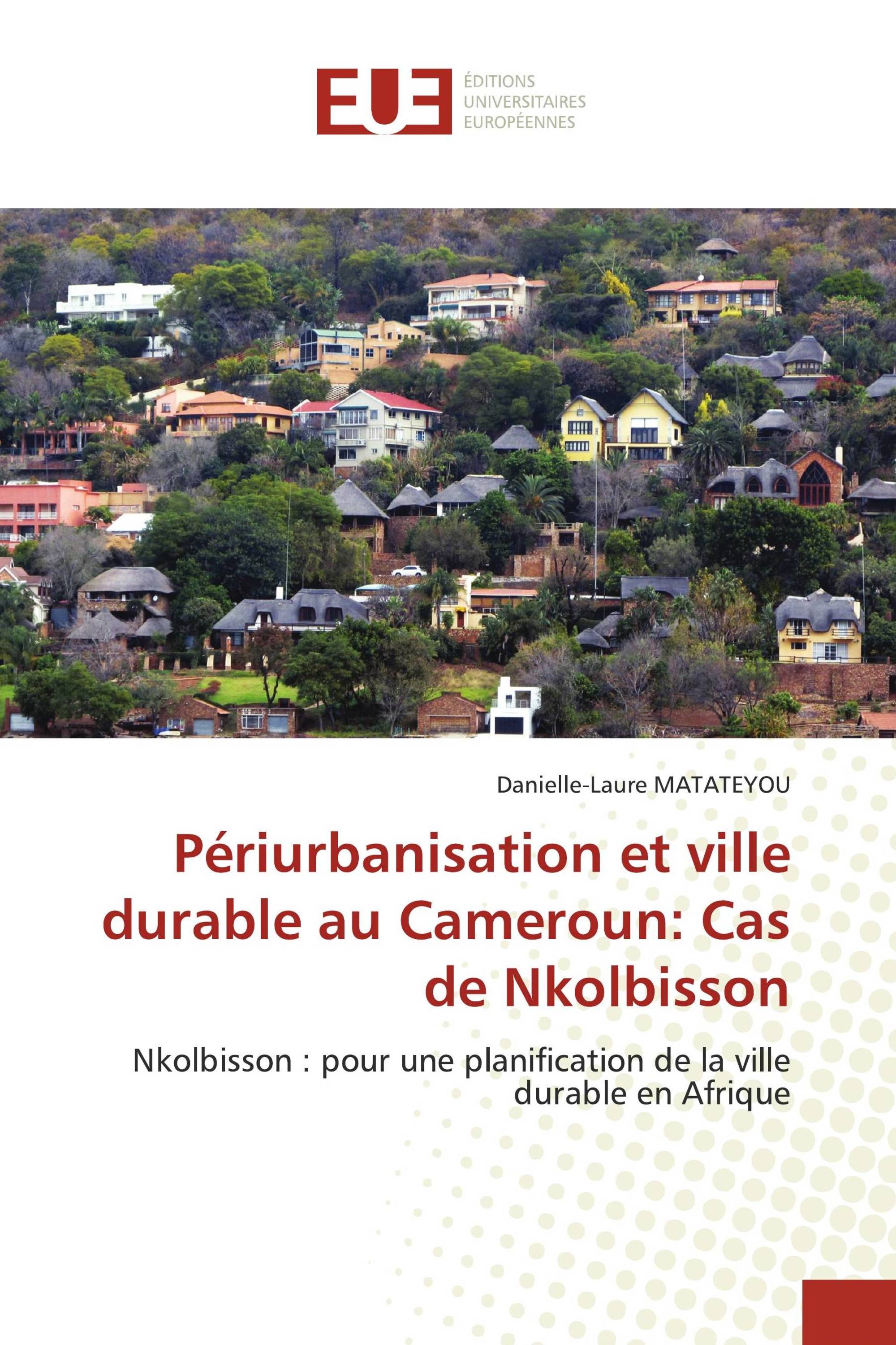 Périurbanisation et ville durable au Cameroun: Cas de Nkolbisson