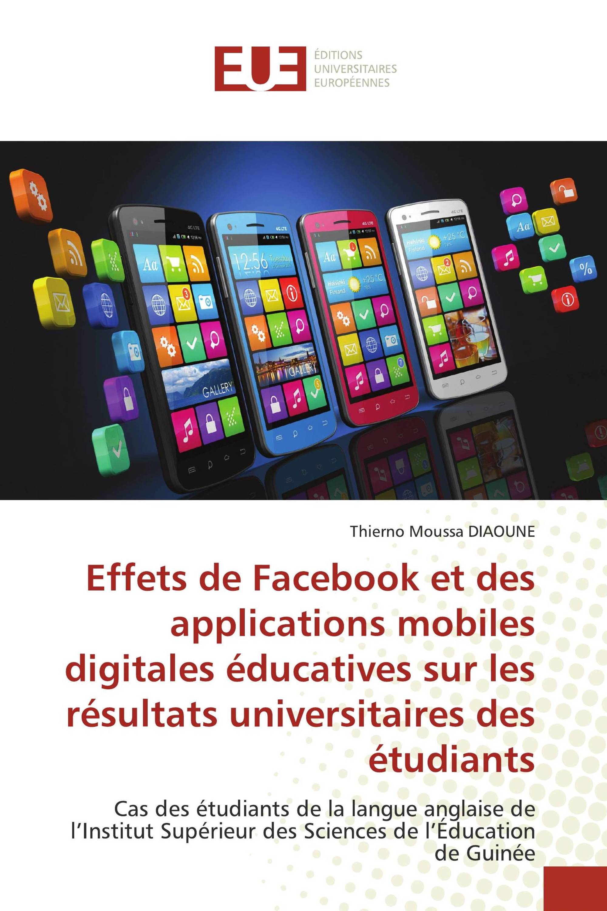 Effets de Facebook et des applications mobiles digitales éducatives sur les résultats universitaires des étudiants