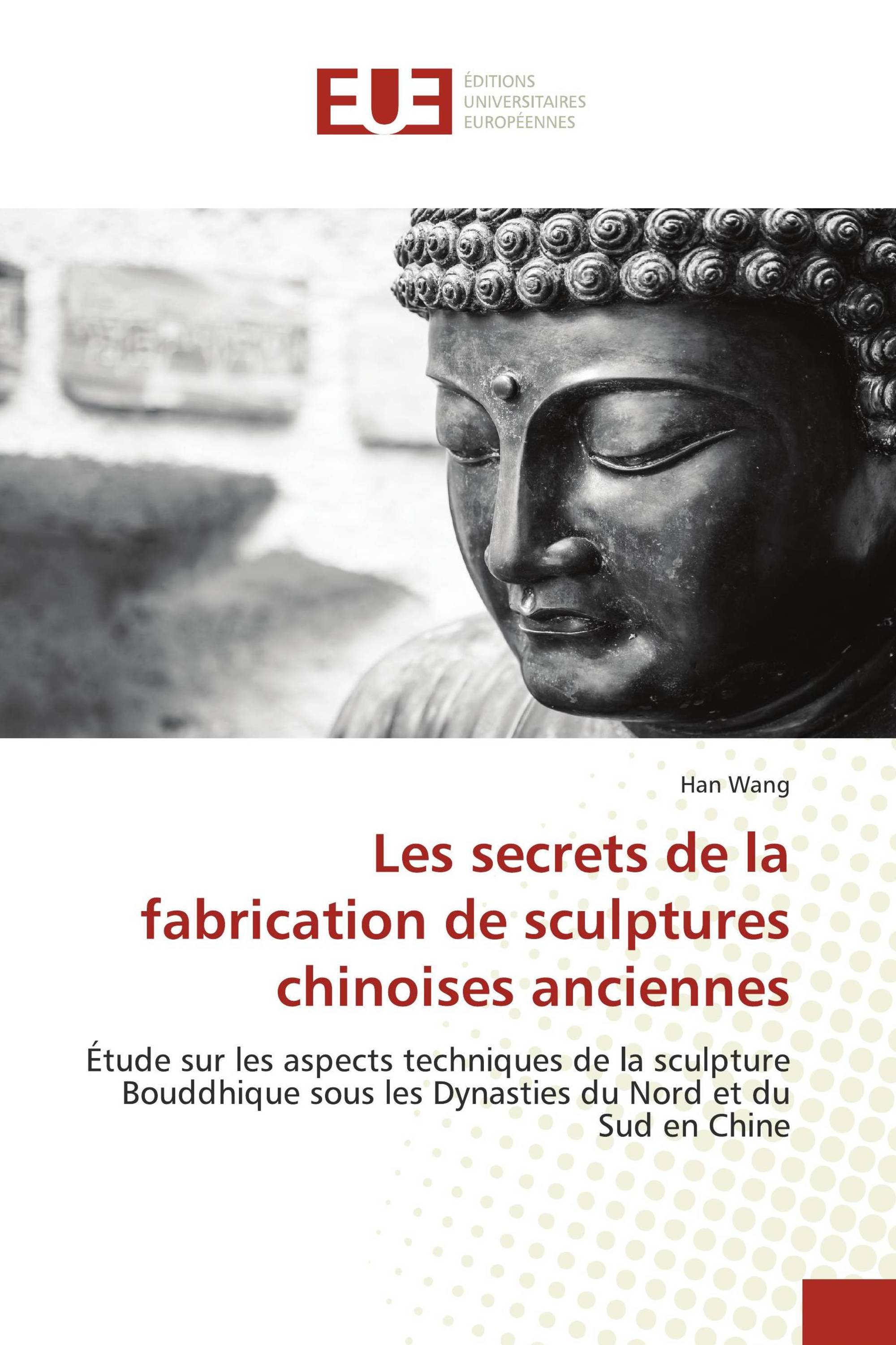 Les secrets de la fabrication de sculptures chinoises anciennes