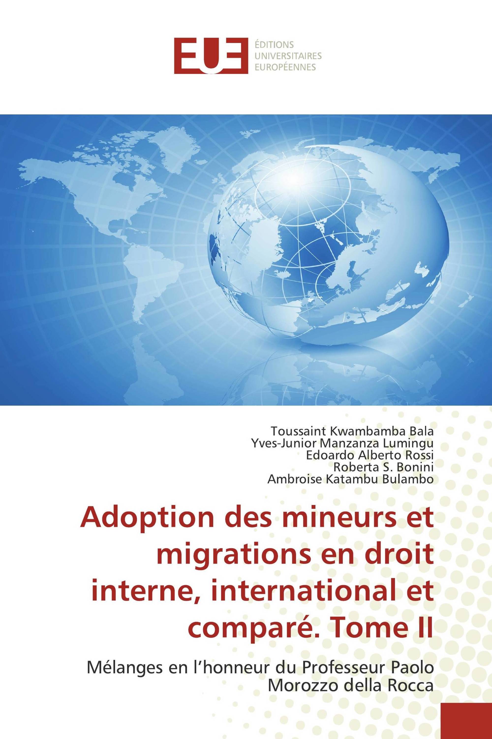 Adoption des mineurs et migrations en droit interne, international et comparé. Tome II