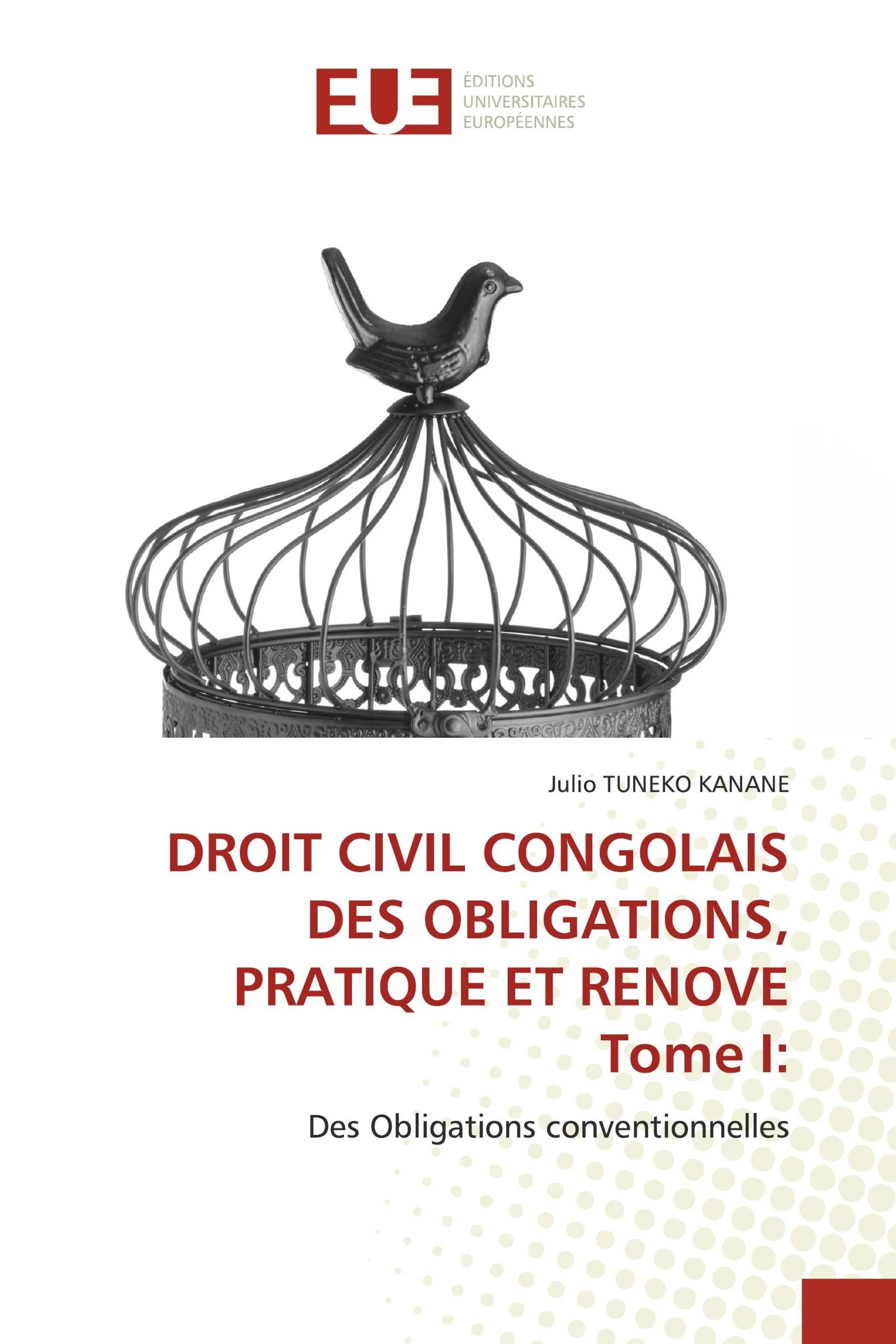 DROIT CIVIL CONGOLAIS DES OBLIGATIONS, PRATIQUE ET RENOVE Tome I: