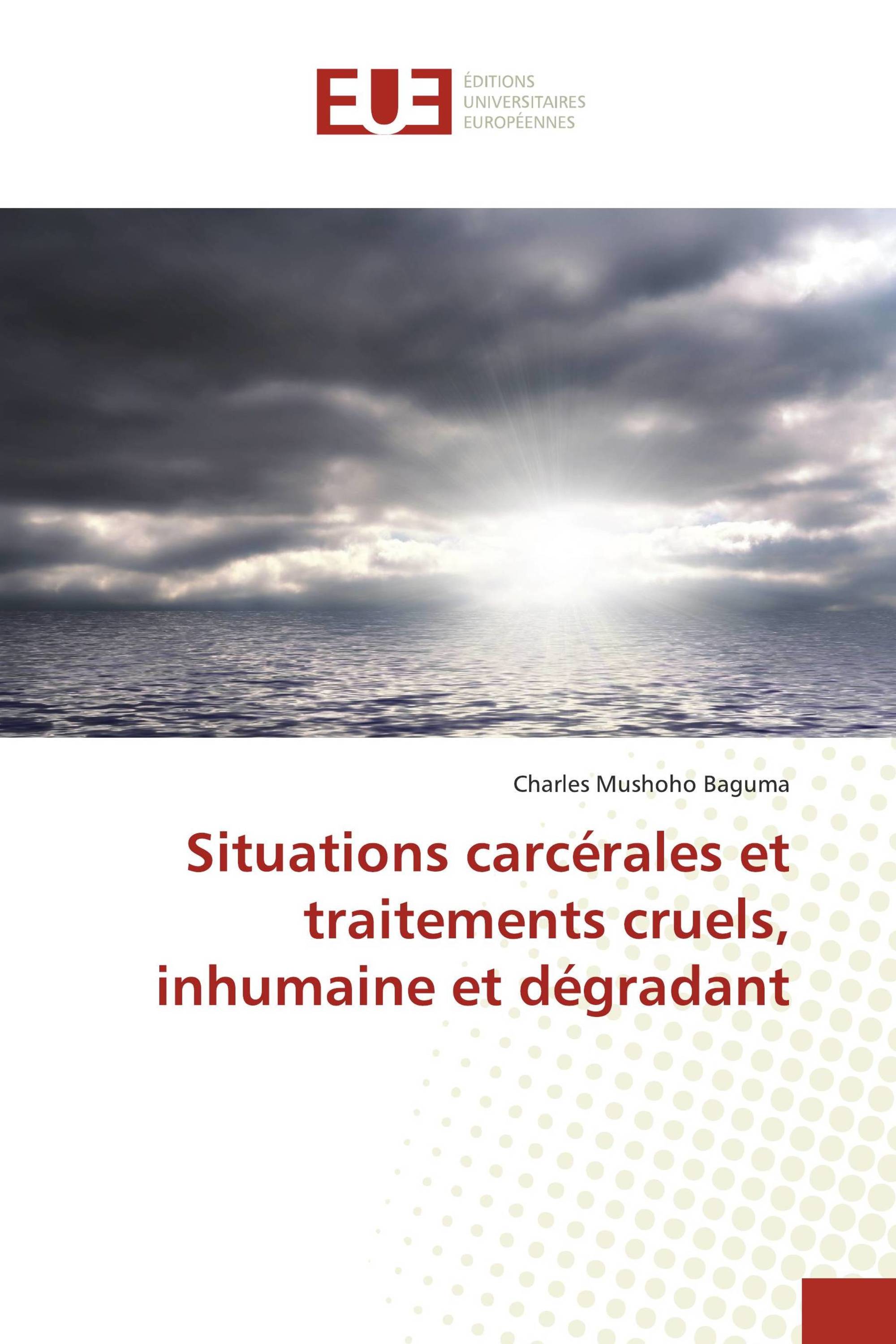 Situations carcérales et traitements cruels, inhumaine et dégradant