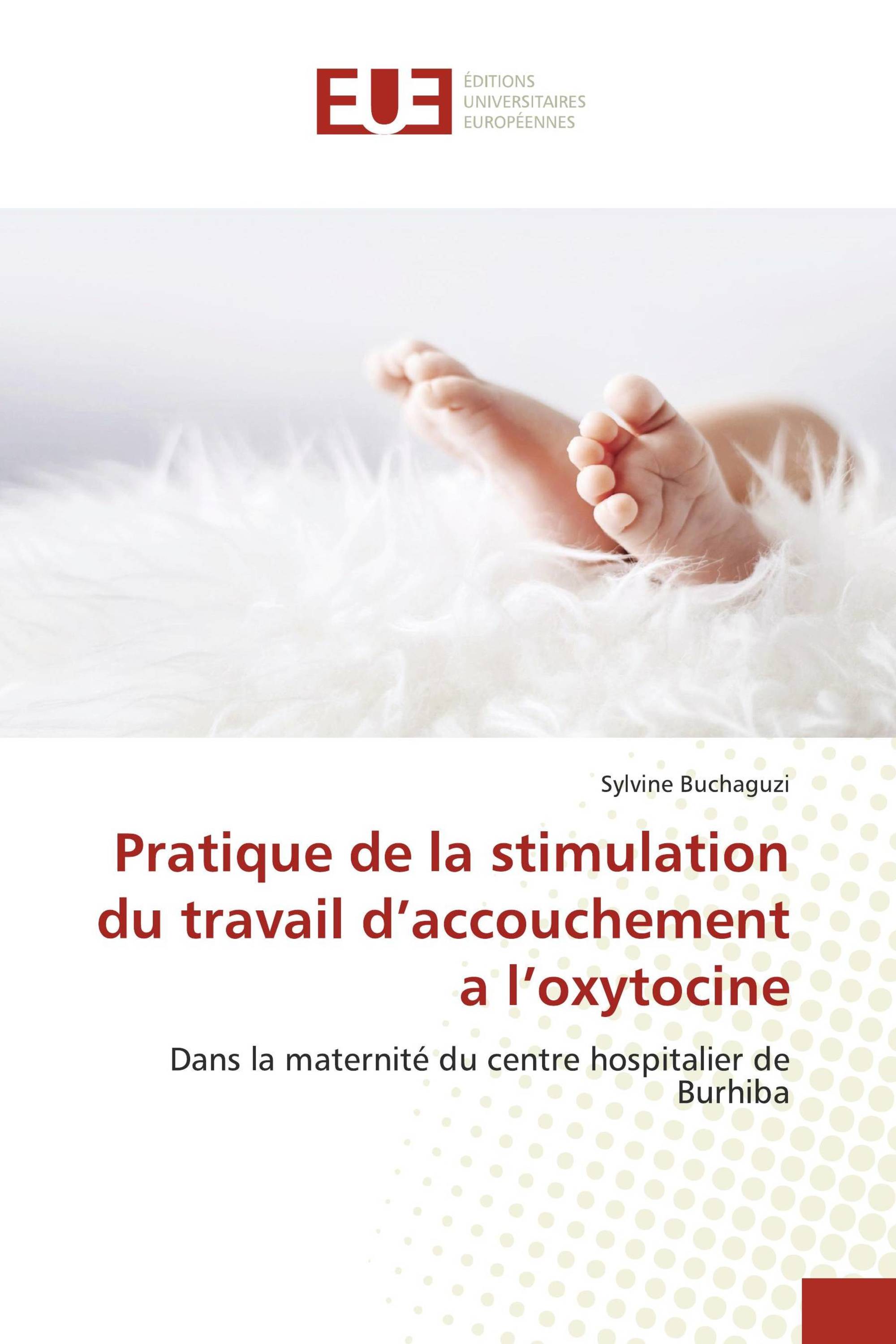 Pratique de la stimulation du travail d’accouchement a l’oxytocine