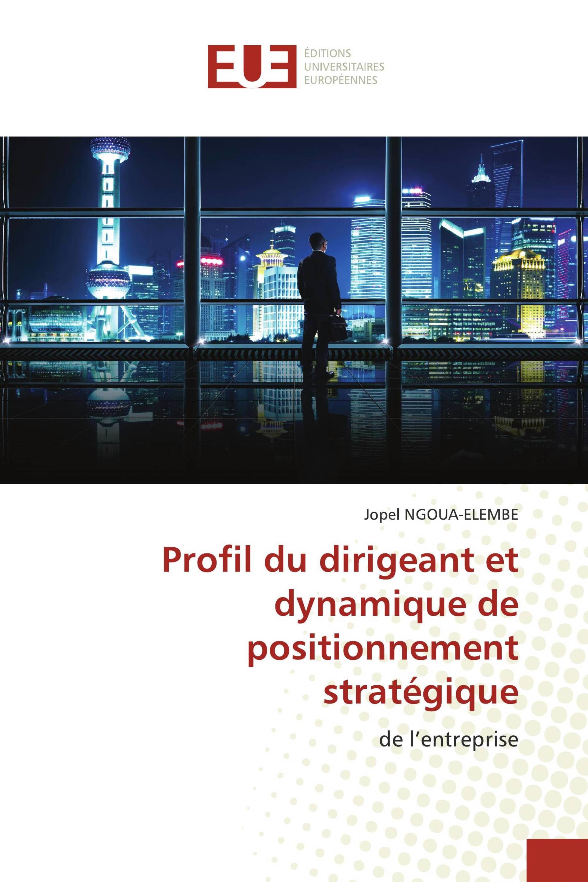 Profil du dirigeant et dynamique de positionnement stratégique