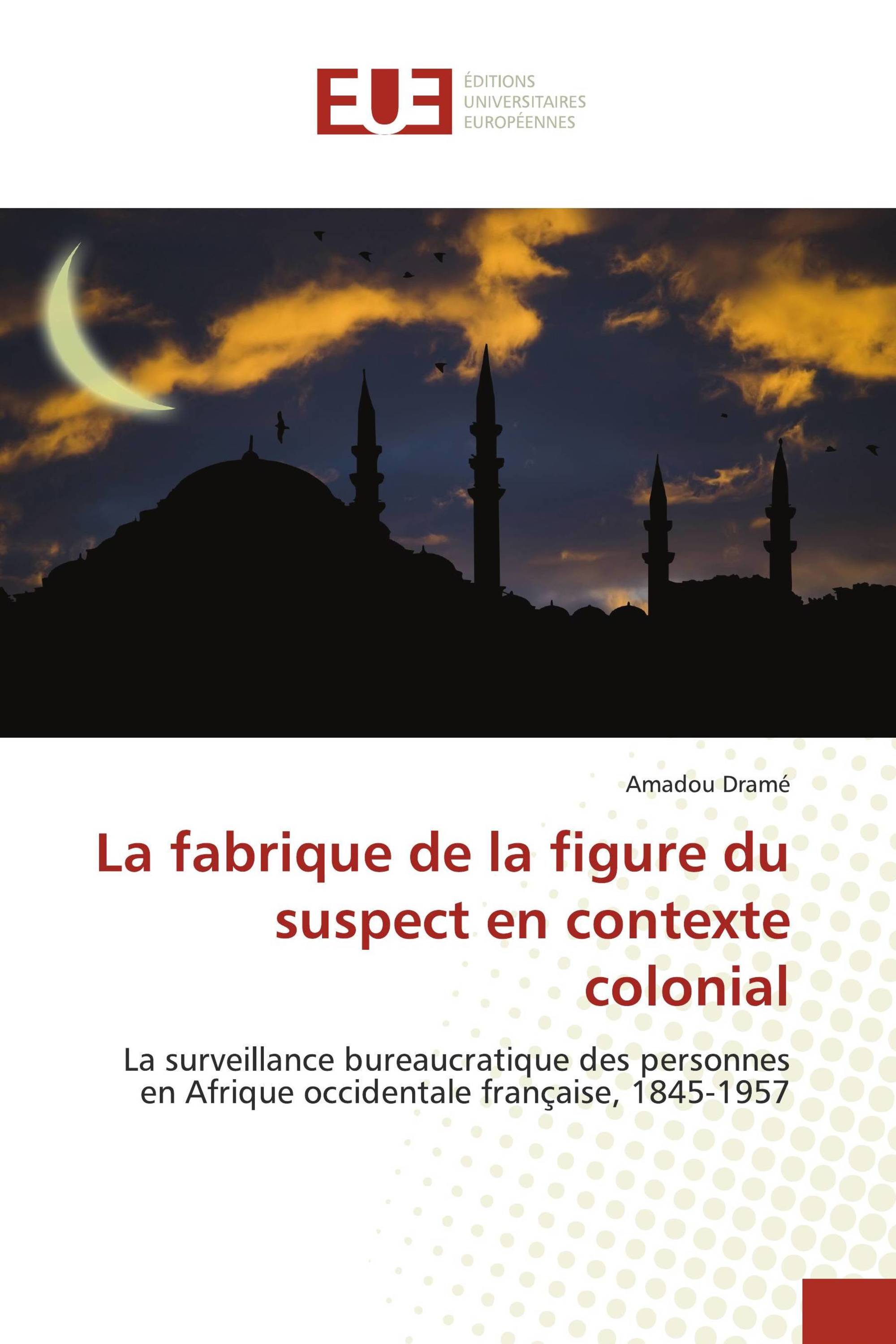 La fabrique de la figure du suspect en contexte colonial