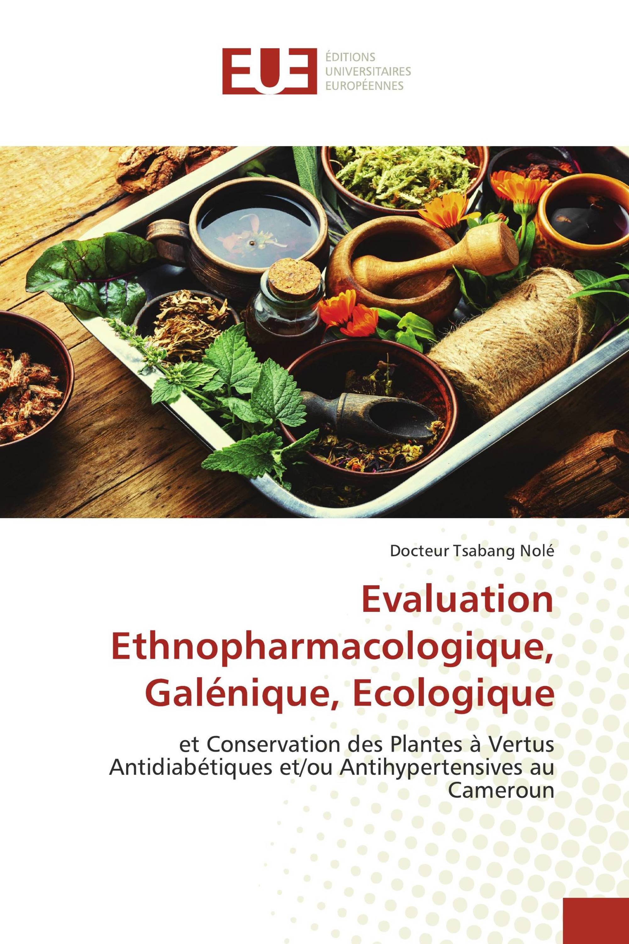 Evaluation Ethnopharmacologique, Galénique, Ecologique