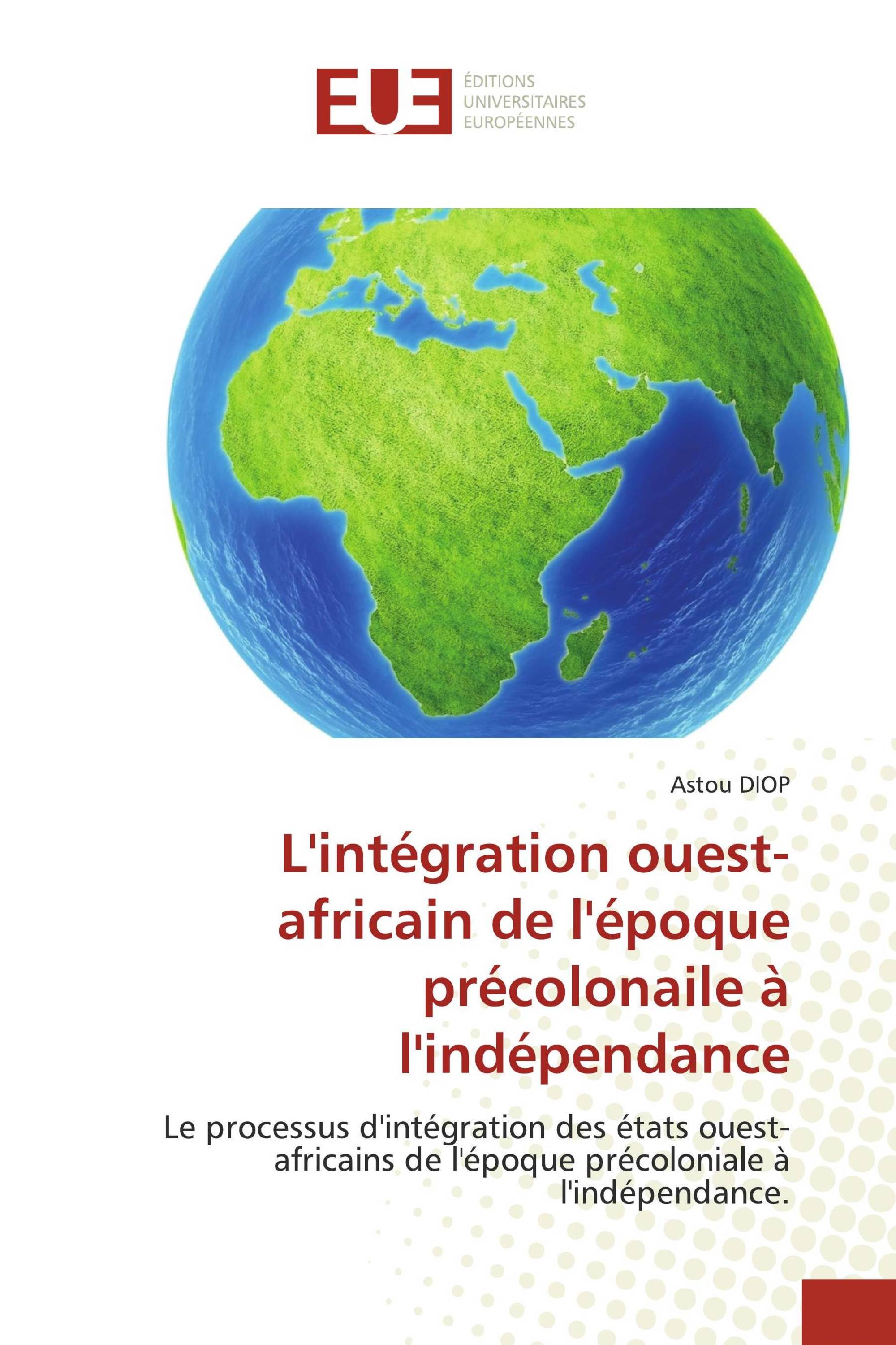 L'intégration ouest-africain de l'époque précolonaile à l'indépendance