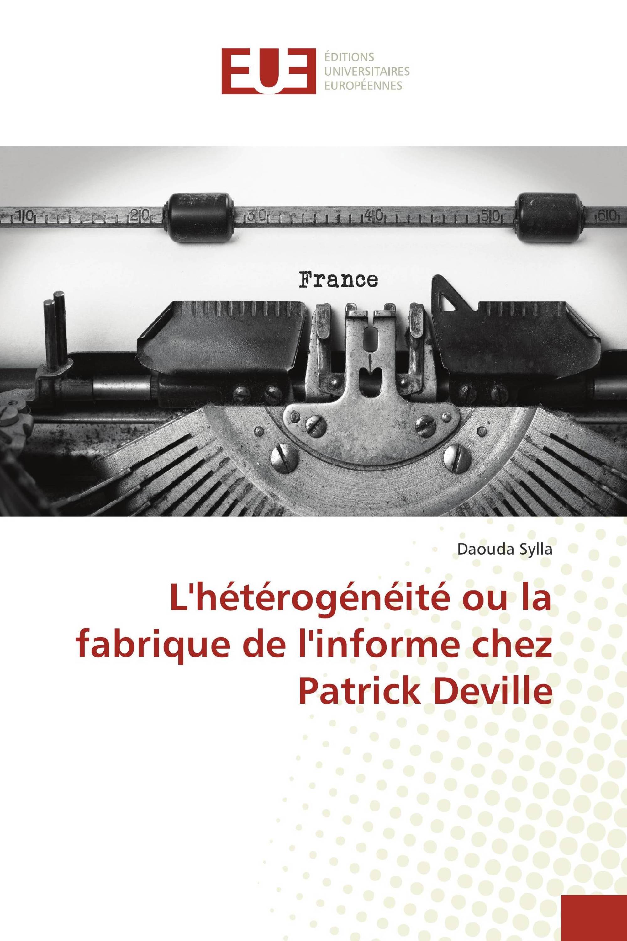 L'hétérogénéité ou la fabrique de l'informe chez Patrick Deville