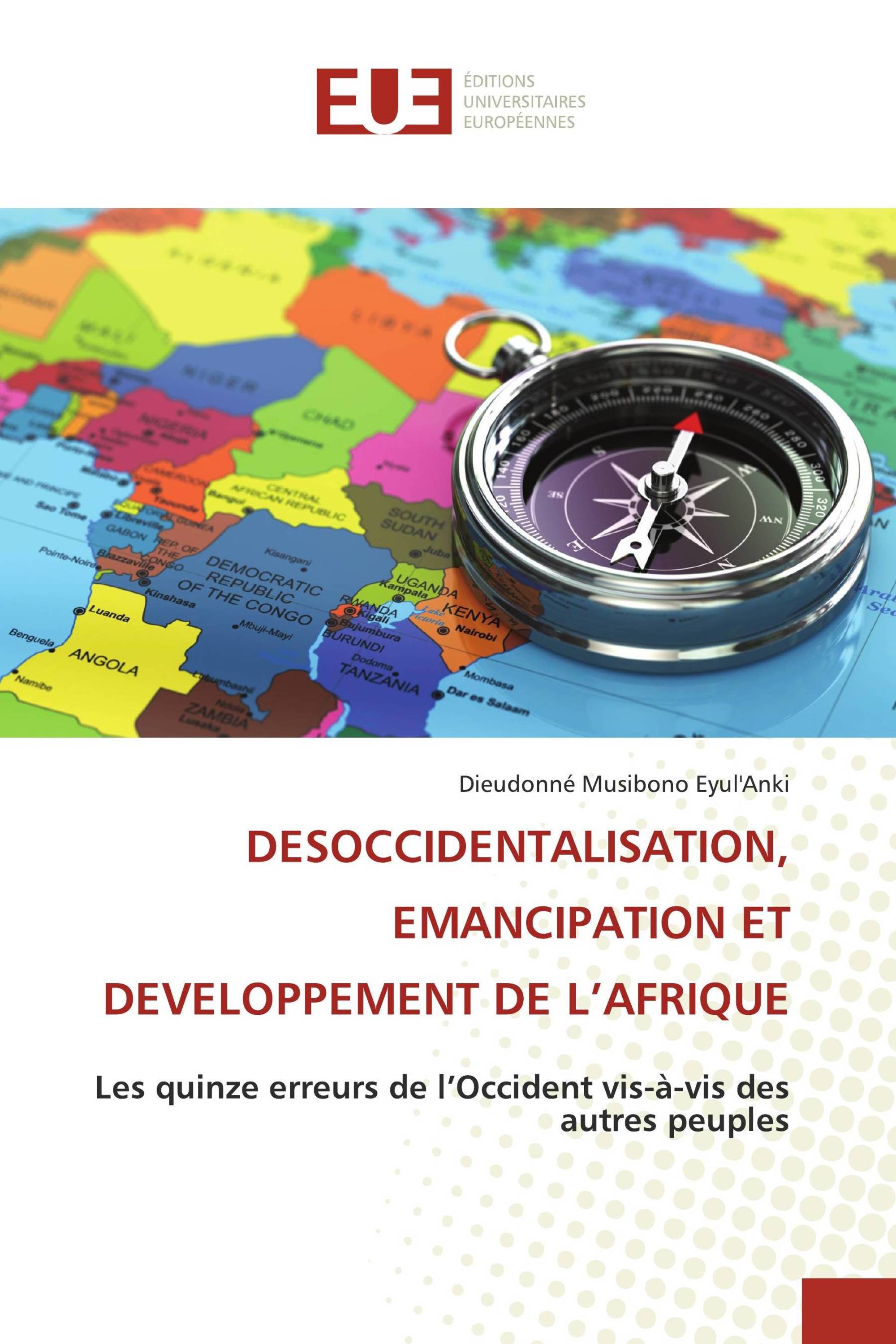 DESOCCIDENTALISATION, EMANCIPATION ET DEVELOPPEMENT DE L’AFRIQUE