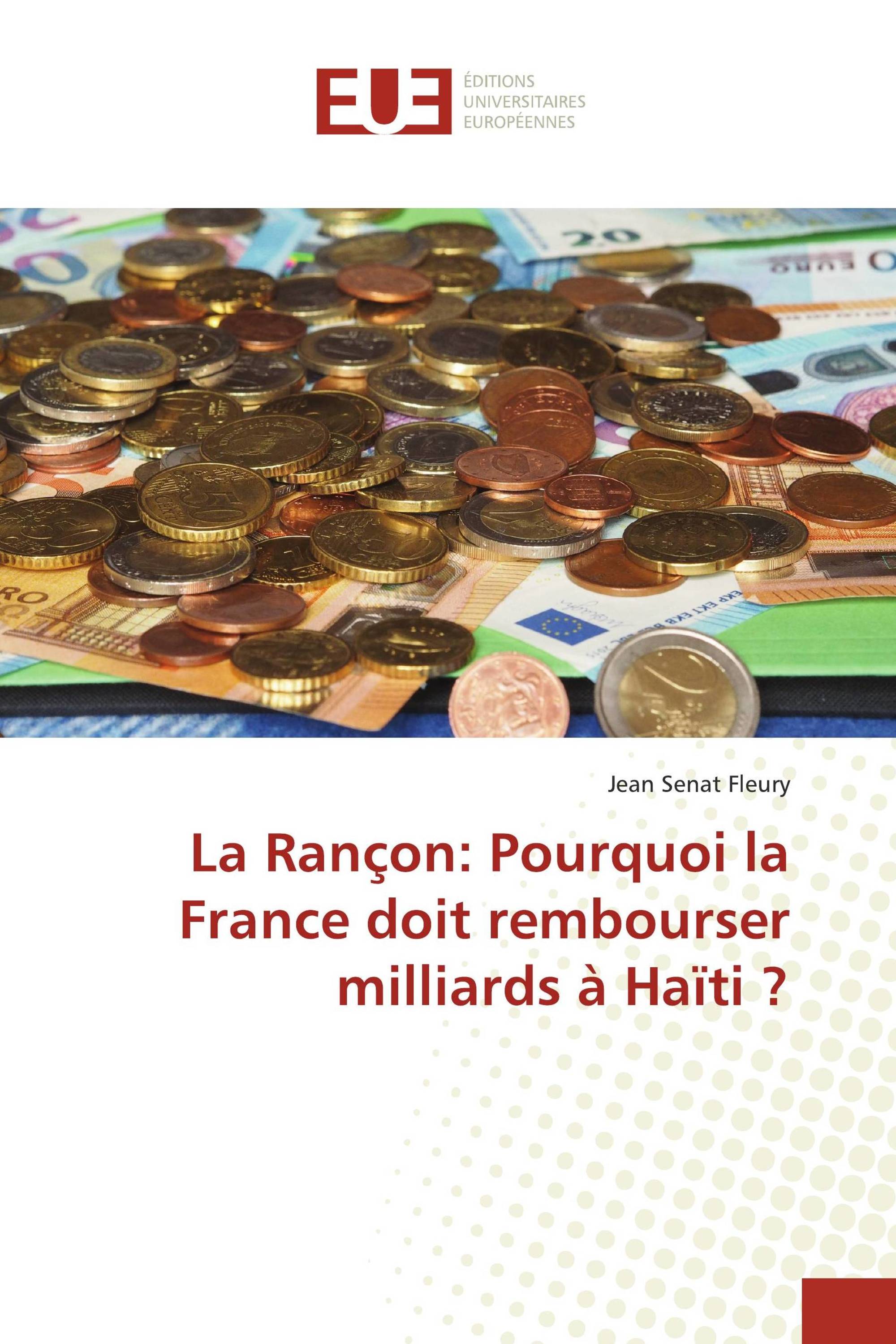 La Rançon: Pourquoi la France doit rembourser milliards à Haïti ?