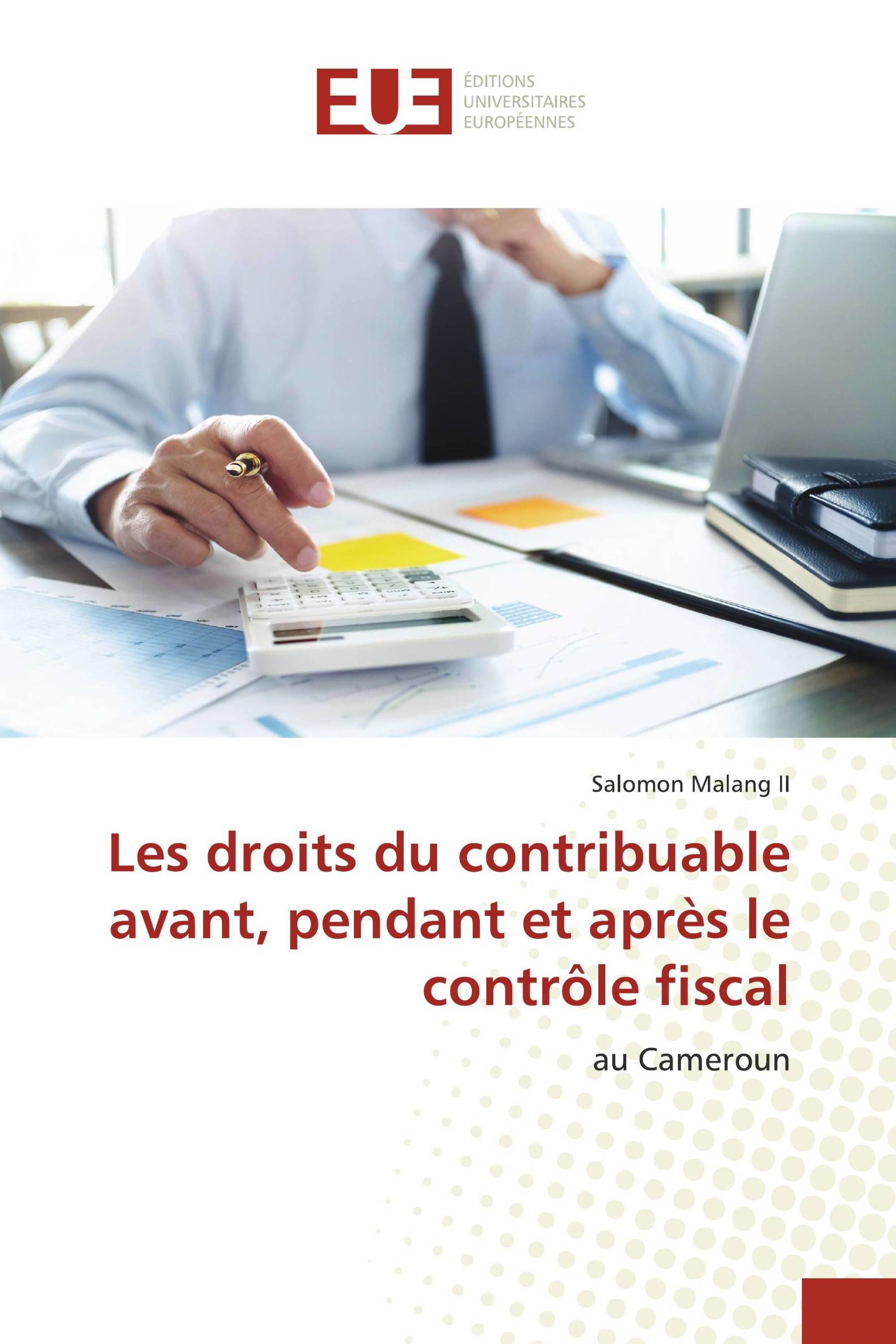 Les droits du contribuable avant, pendant et après le contrôle fiscal