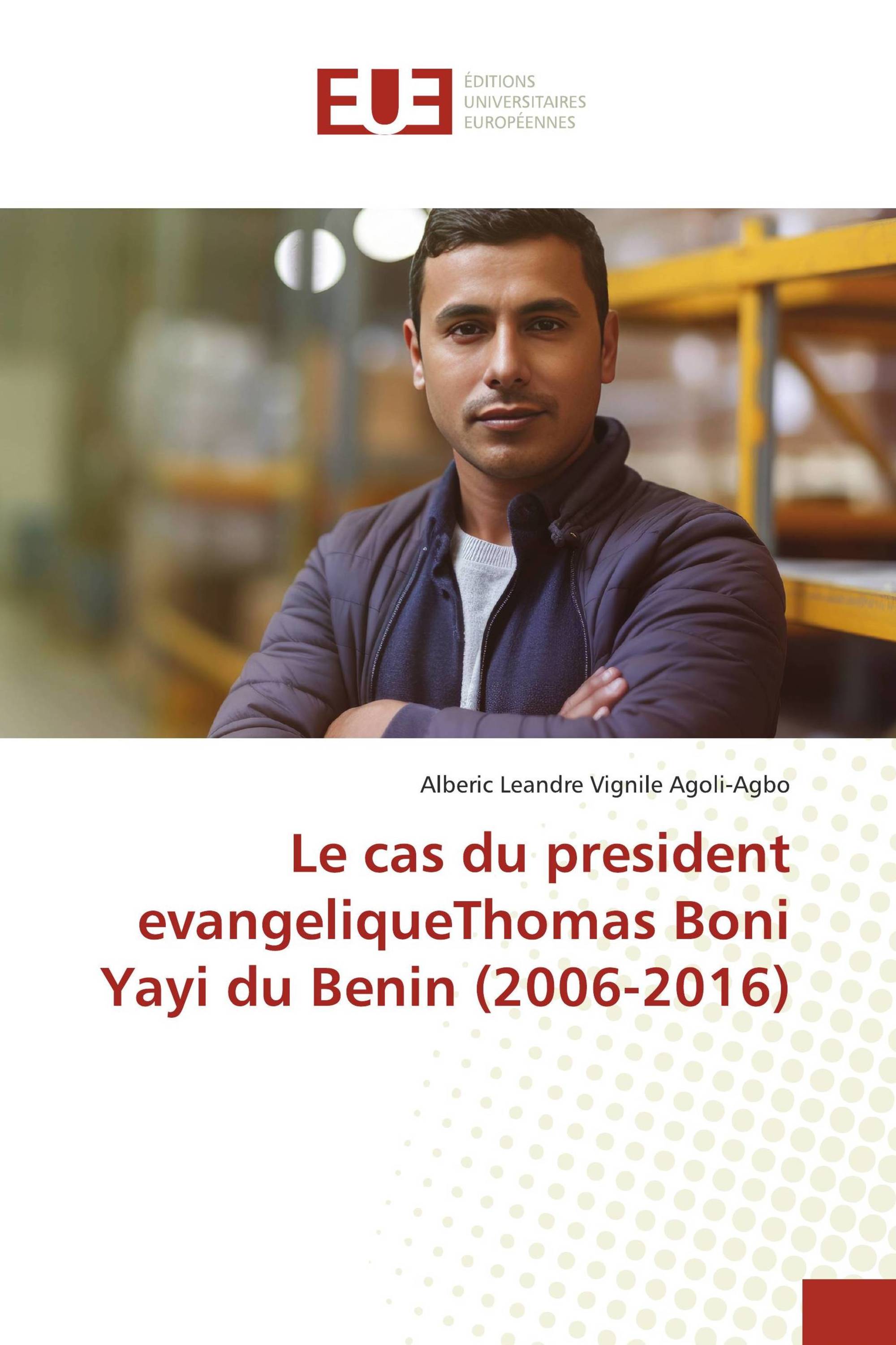 Le cas du president evangeliqueThomas Boni Yayi du Benin (2006-2016)