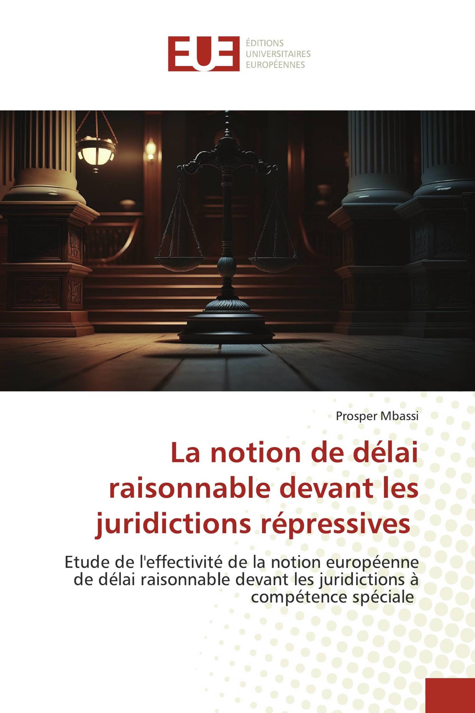 La notion de délai raisonnable devant les juridictions répressives