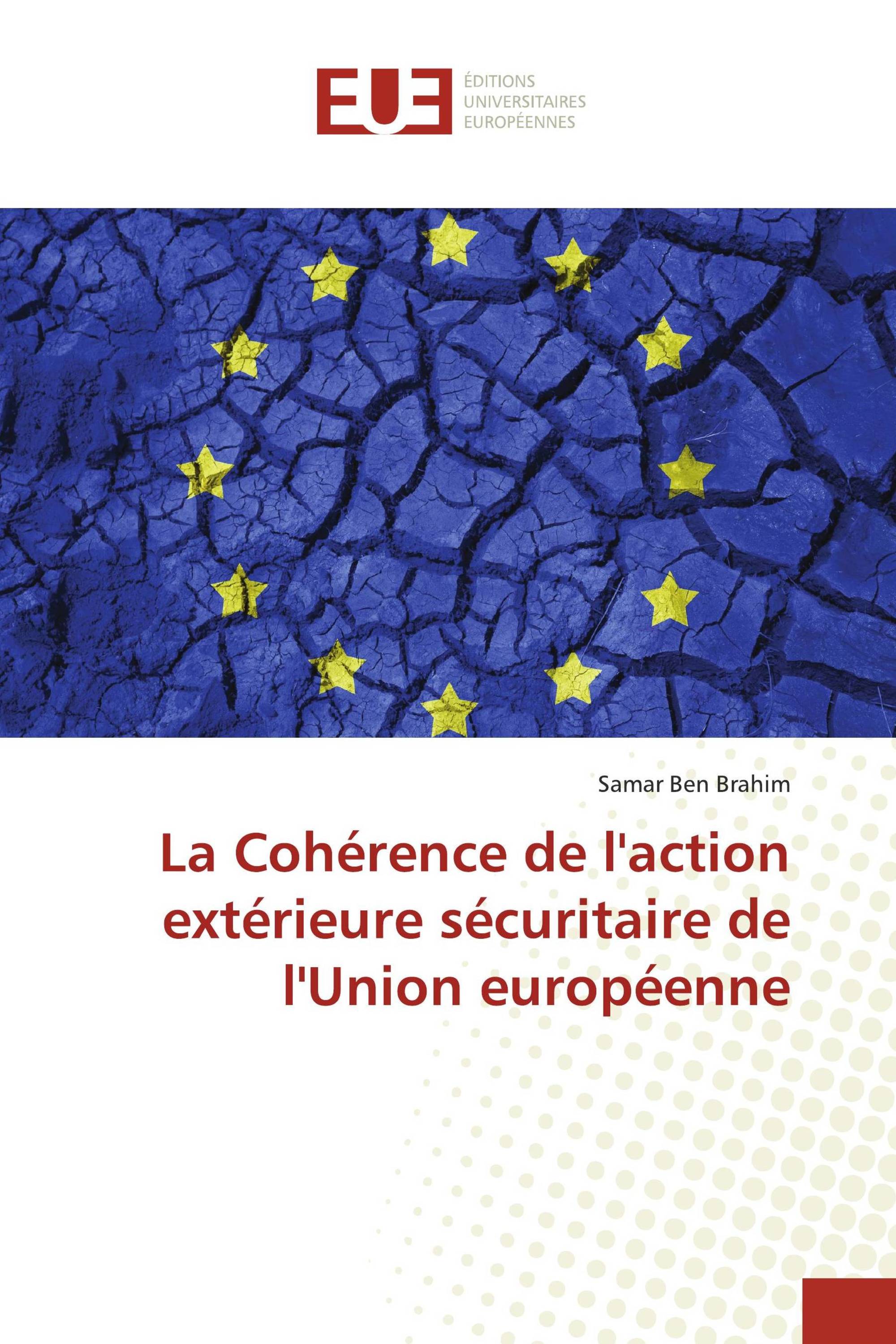 La Cohérence de l'action extérieure sécuritaire de l'Union européenne