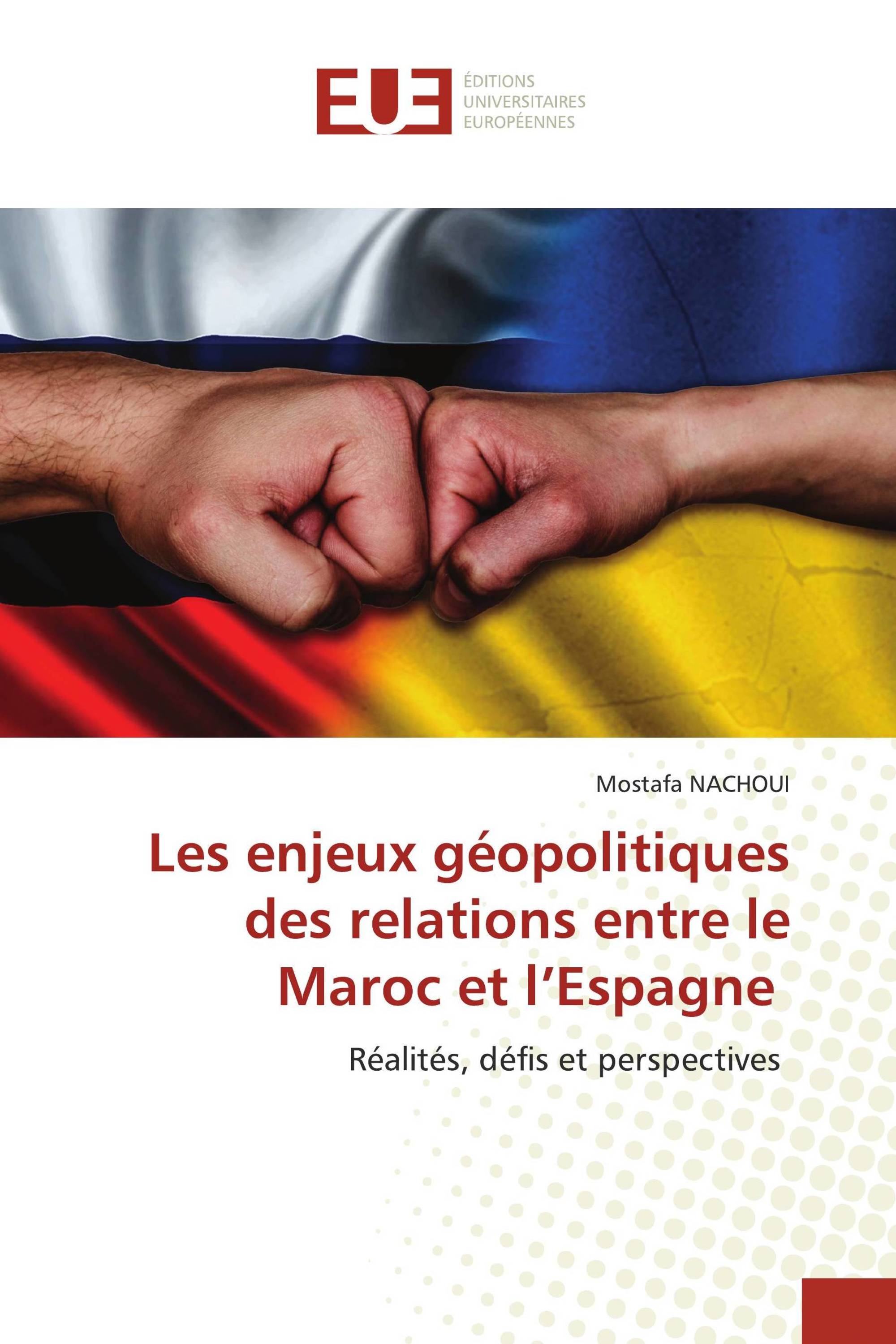 Les enjeux géopolitiques des relations entre le Maroc et l’Espagne