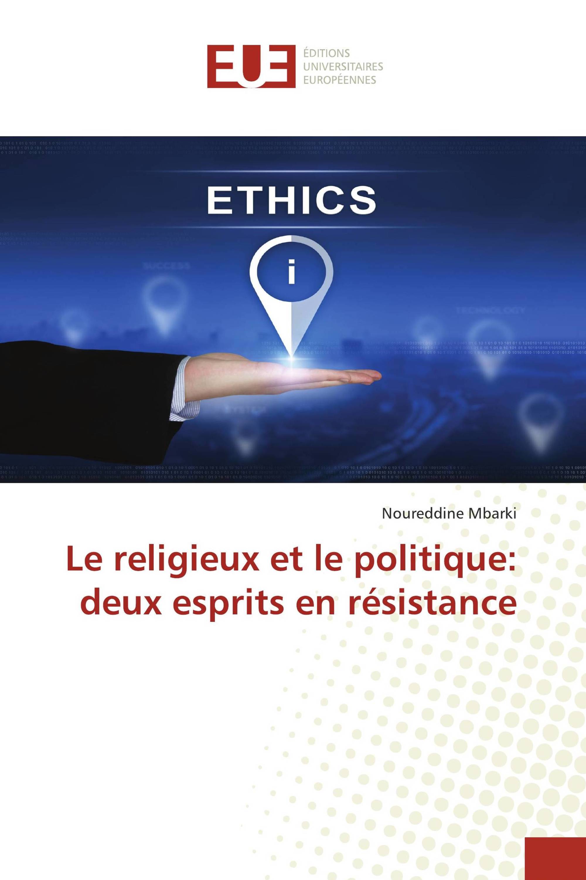 Le religieux et le politique: deux esprits en résistance