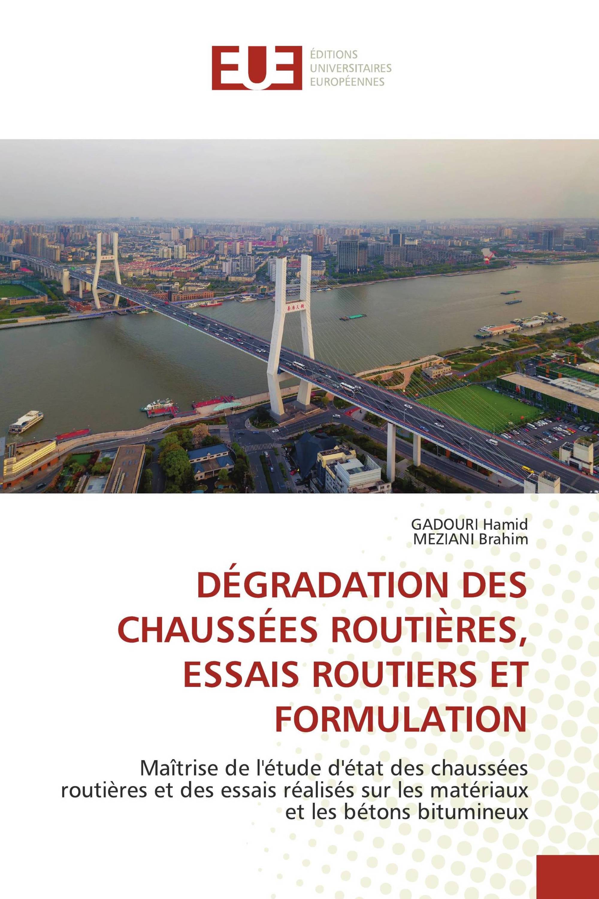 DÉGRADATION DES CHAUSSÉES ROUTIÈRES, ESSAIS ROUTIERS ET FORMULATION