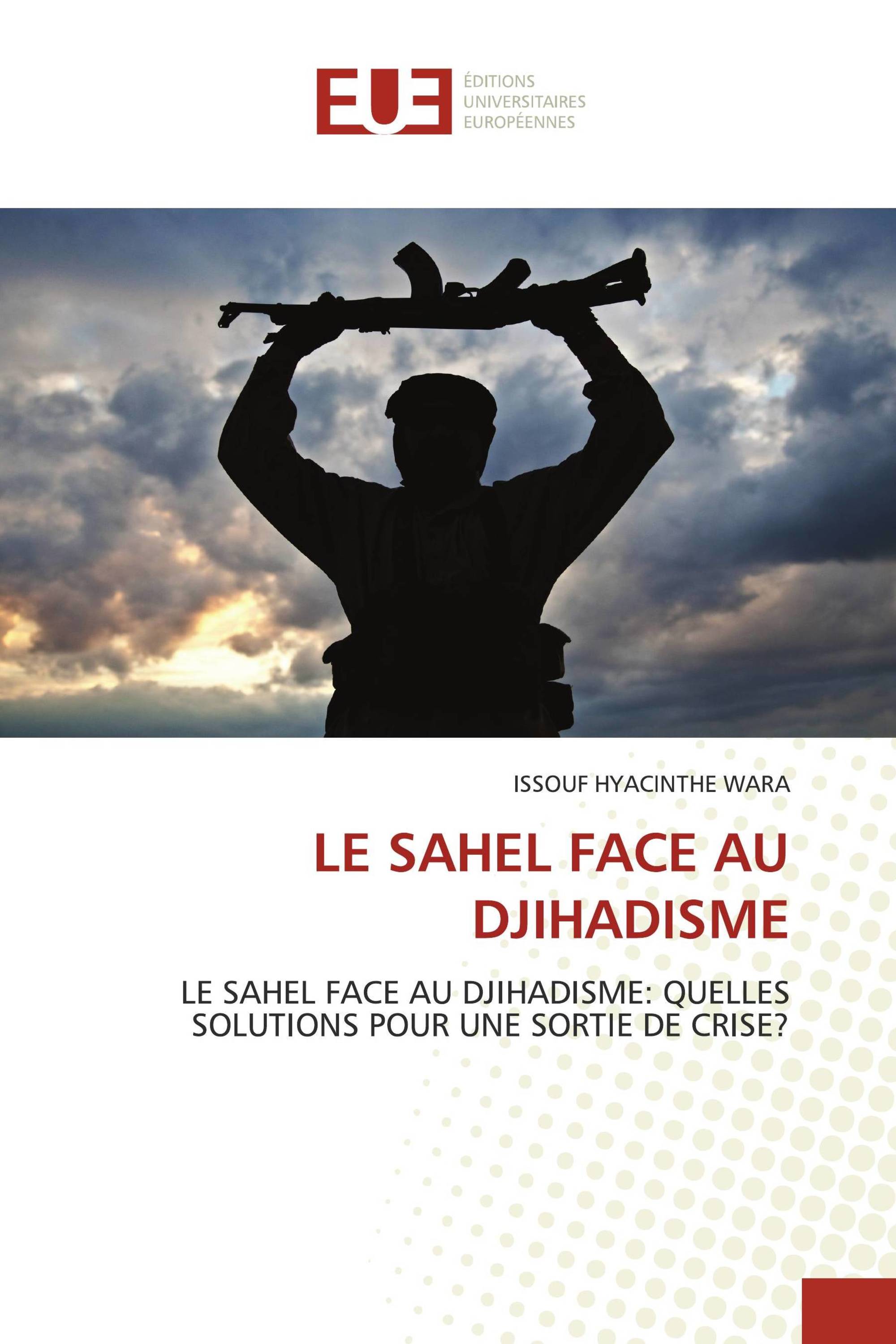 LE SAHEL FACE AU DJIHADISME