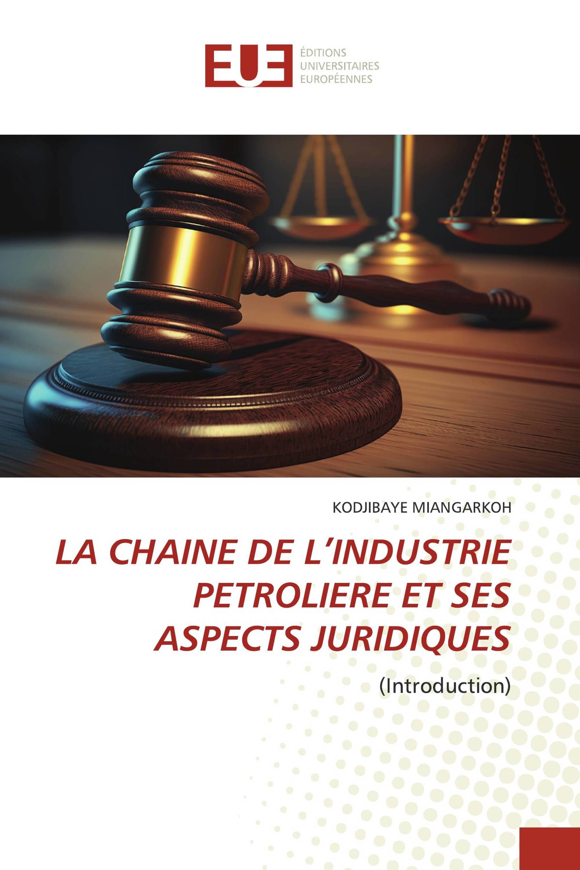 LA CHAINE DE L’INDUSTRIE PETROLIERE ET SES ASPECTS JURIDIQUES