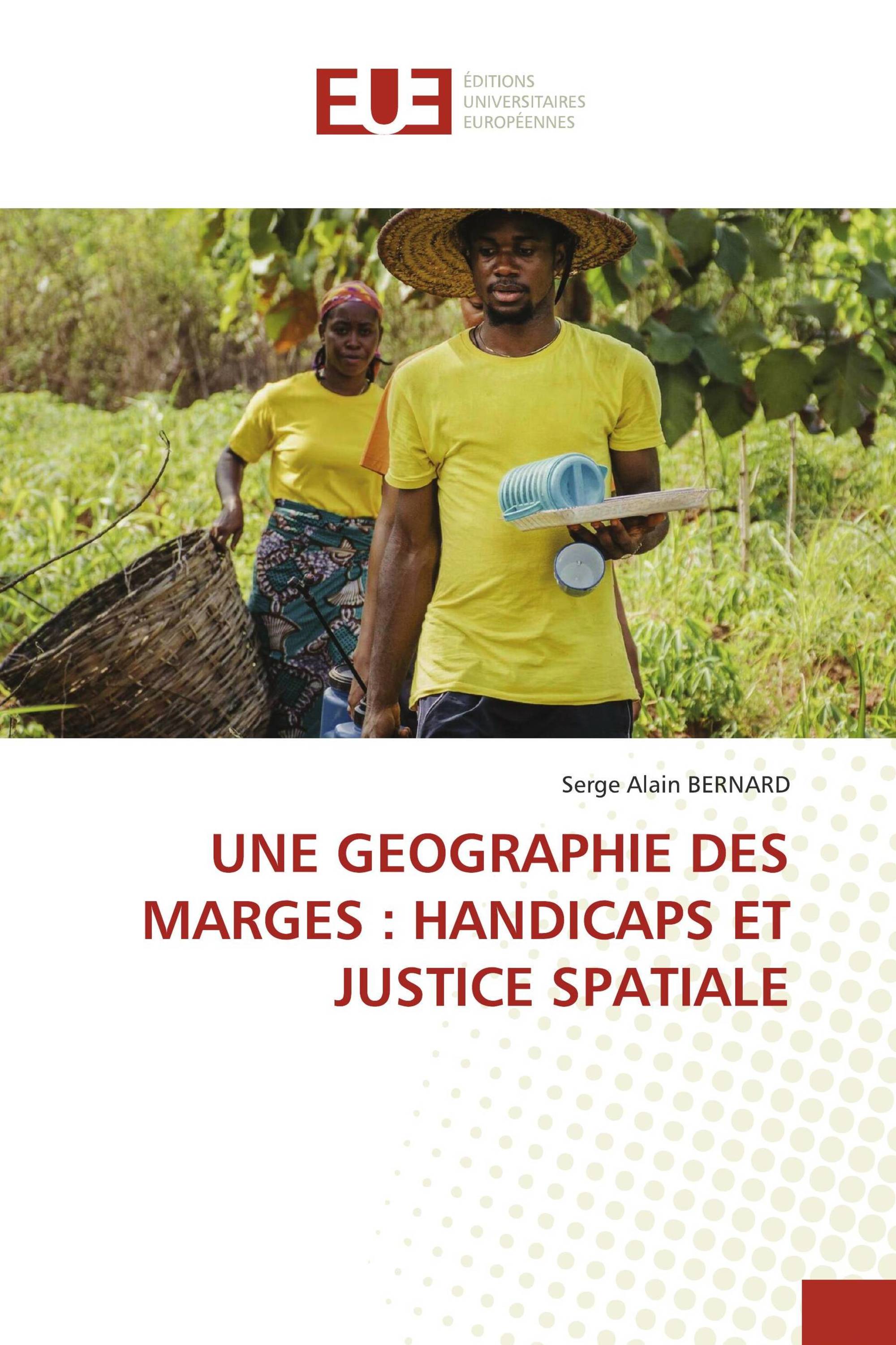 UNE GEOGRAPHIE DES MARGES : HANDICAPS ET JUSTICE SPATIALE