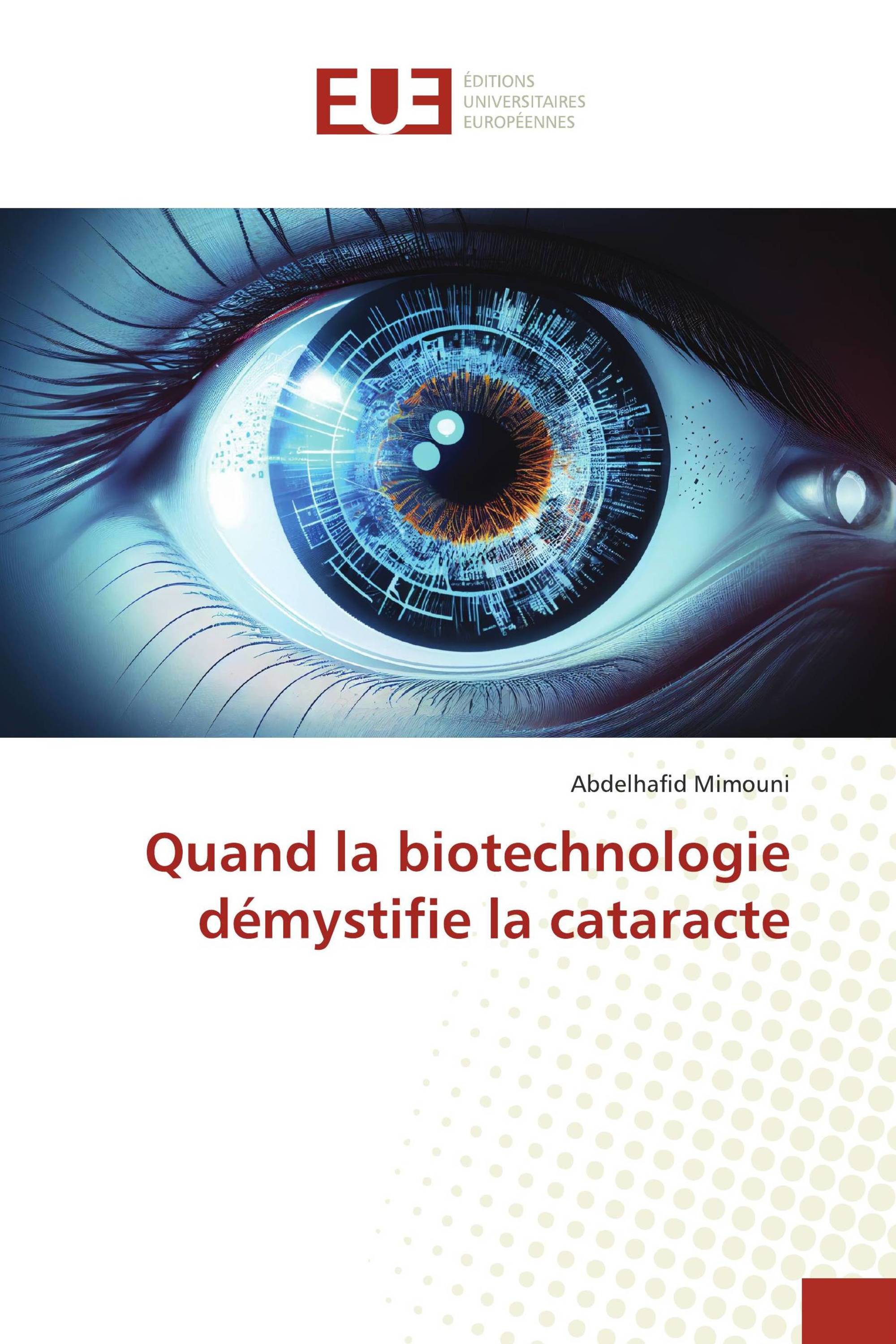 Quand la biotechnologie démystifie la cataracte