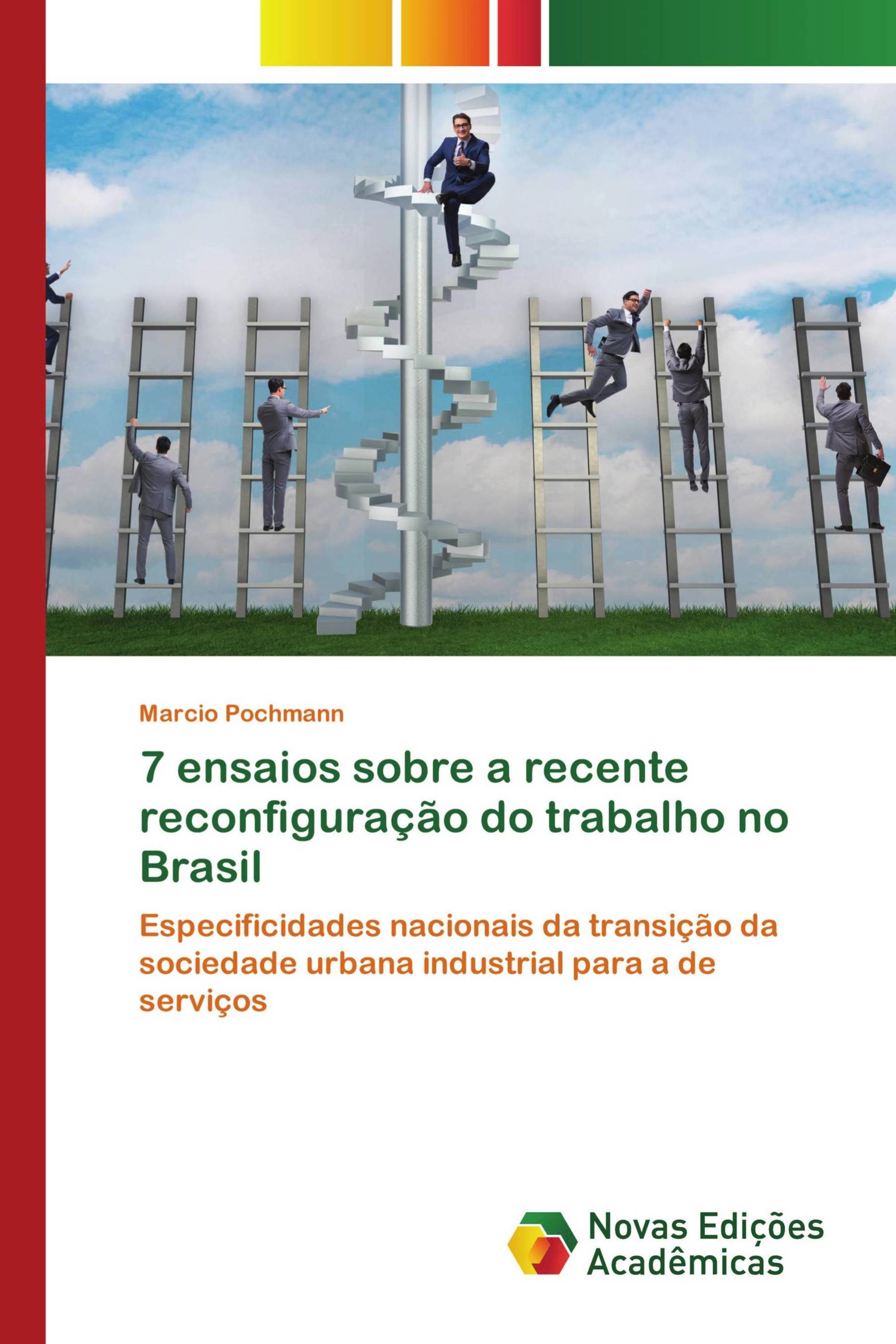 7 ensaios sobre a recente reconfiguração do trabalho no Brasil