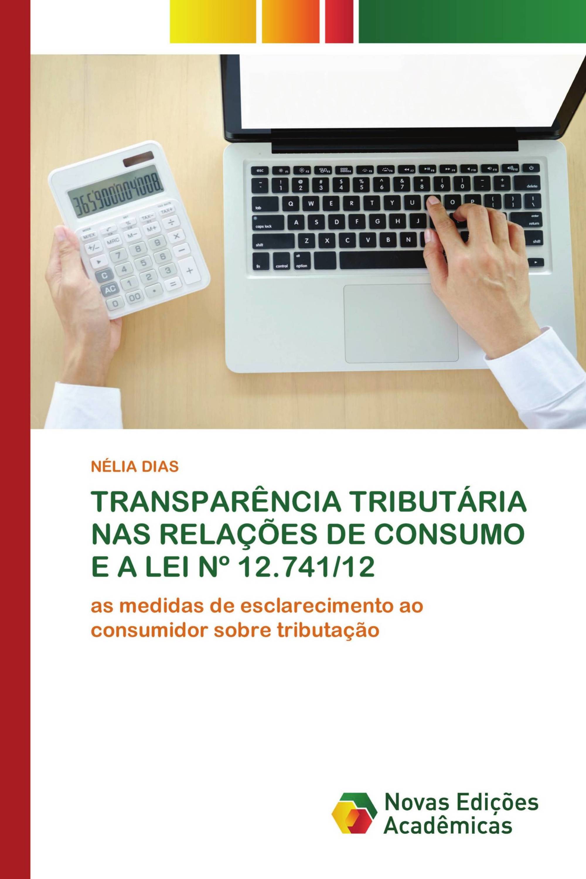 TRANSPARÊNCIA TRIBUTÁRIA NAS RELAÇÕES DE CONSUMO E A LEI Nº 12.741/12