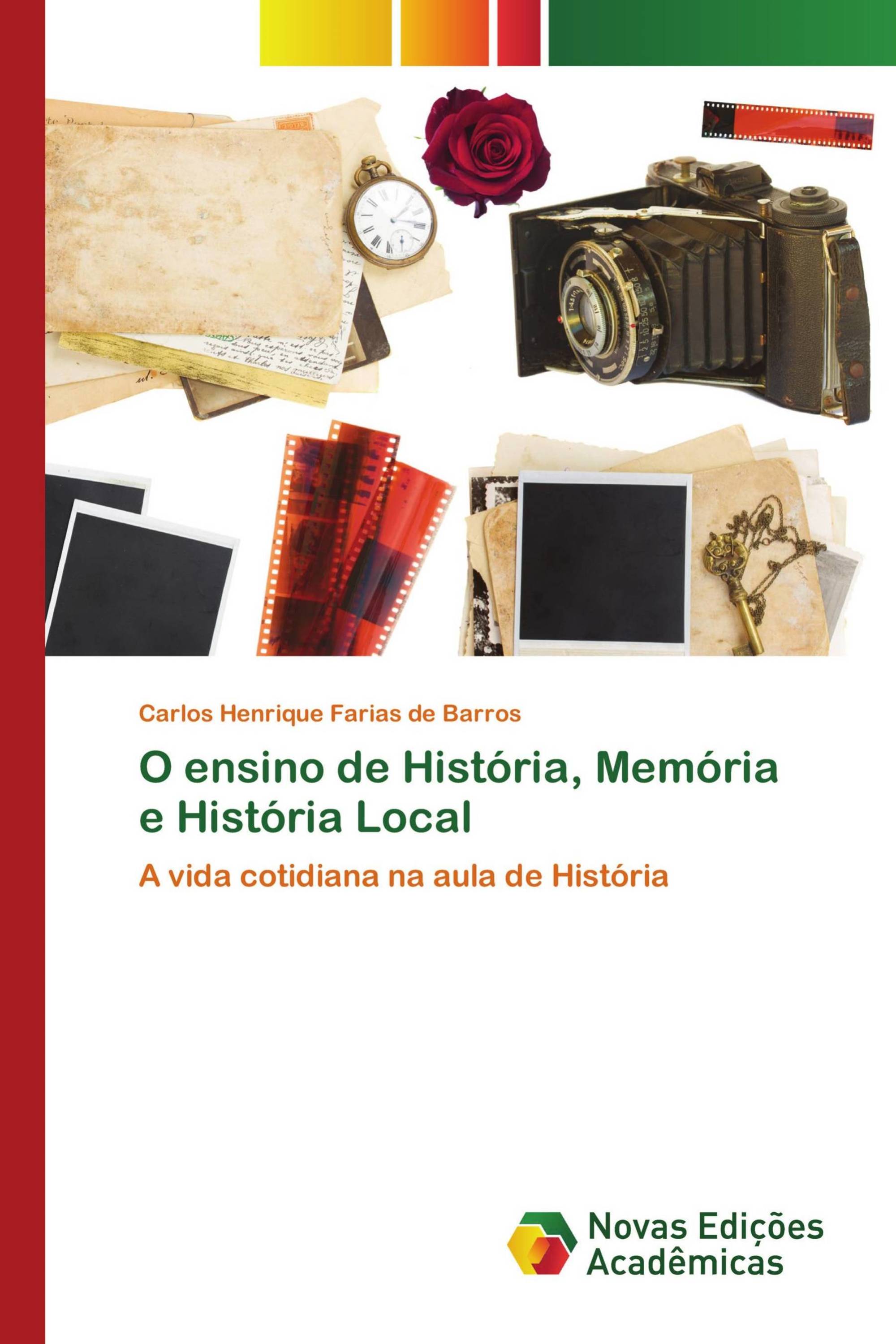 Ebook - O Ensino de História Local na Sala de Aula: Fontes, Objetos e  MetodologiasAtena Editora
