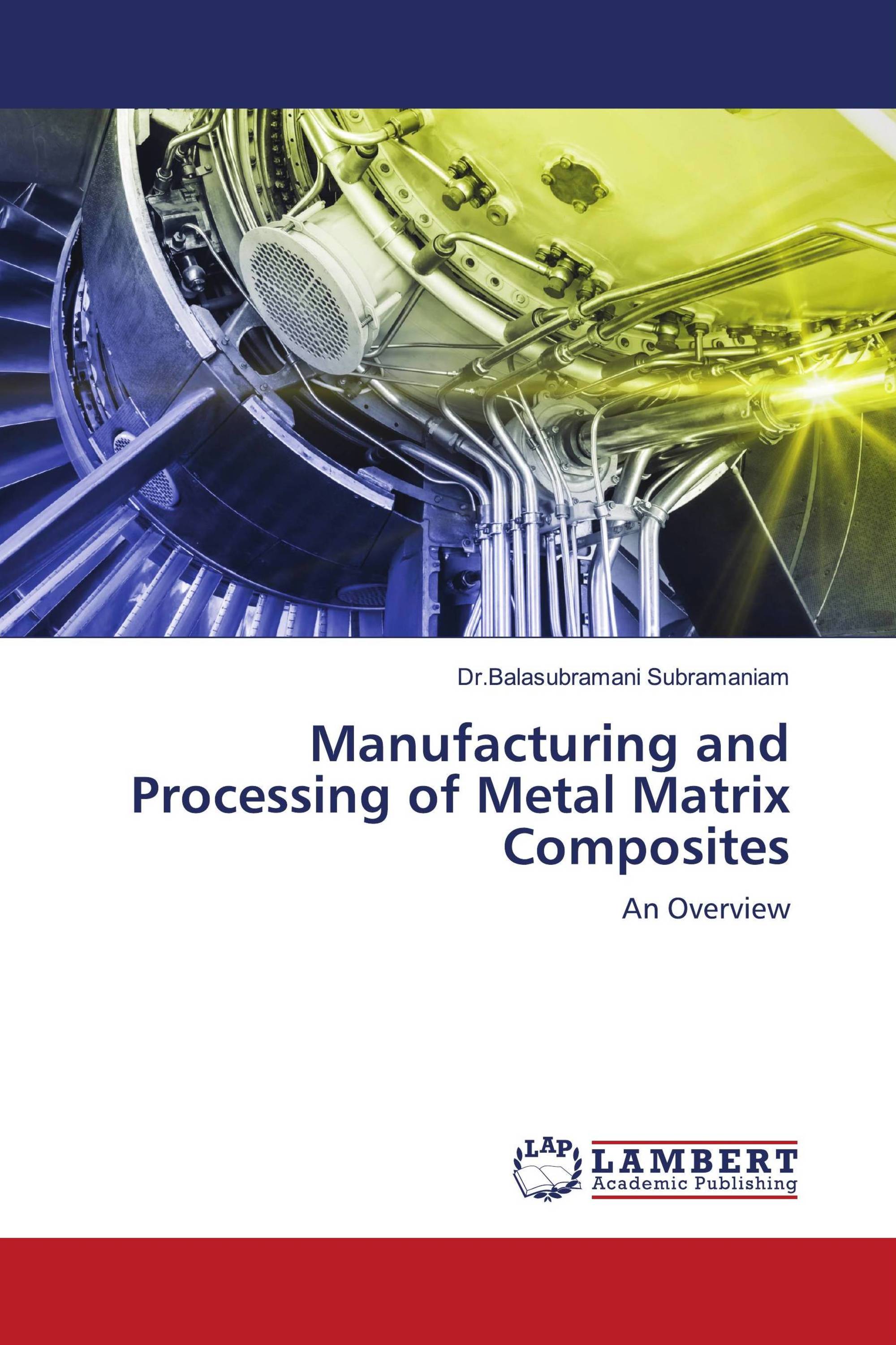 Manufacturing and Processing of Metal Matrix Composites