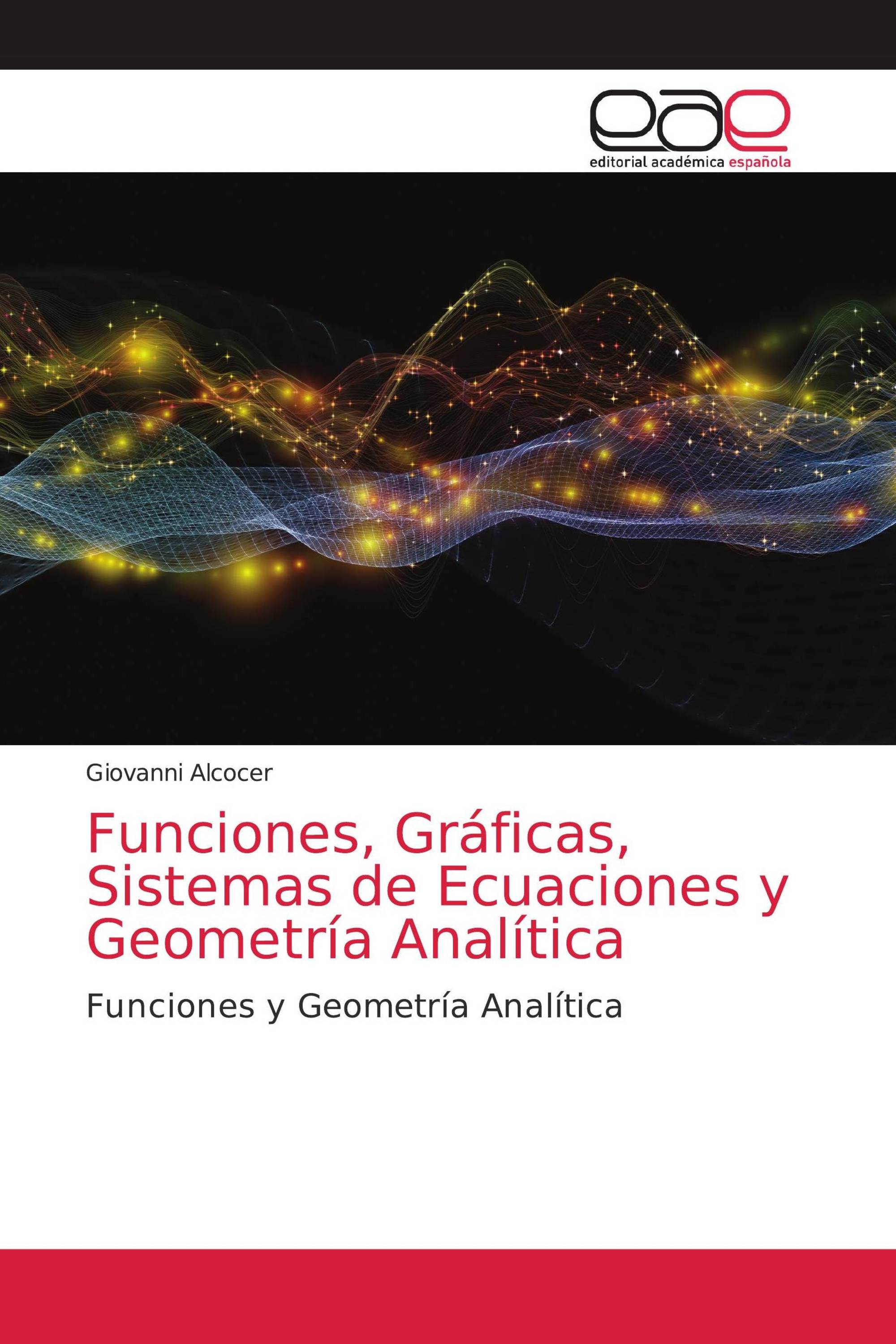 Funciones, Gráficas, Sistemas de Ecuaciones y Geometría Analítica