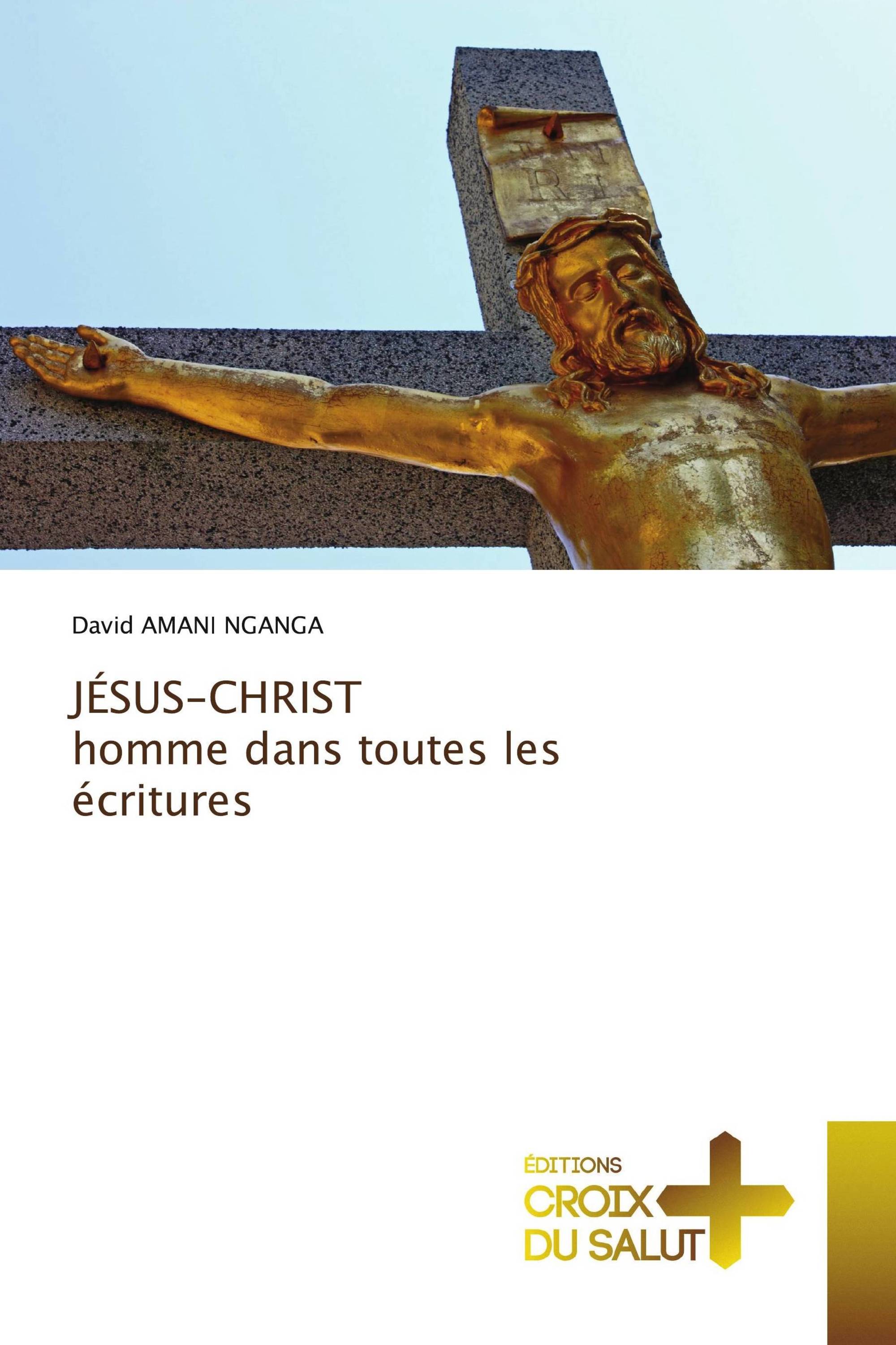 JÉSUS-CHRIST homme dans toutes les écritures