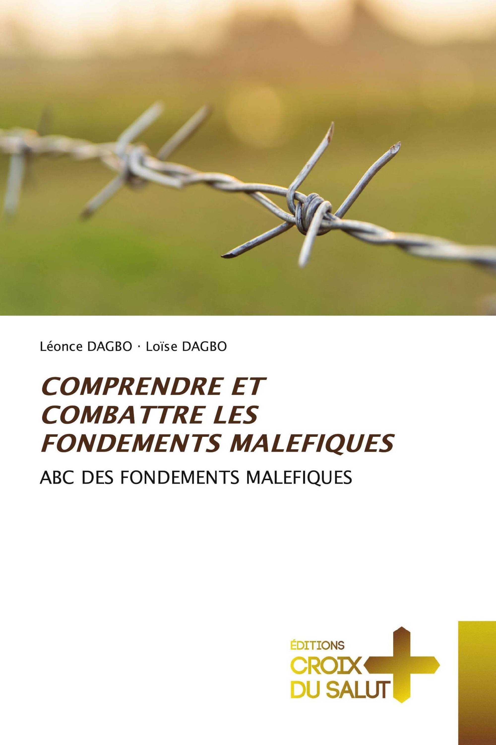 COMPRENDRE ET COMBATTRE LES FONDEMENTS MALEFIQUES