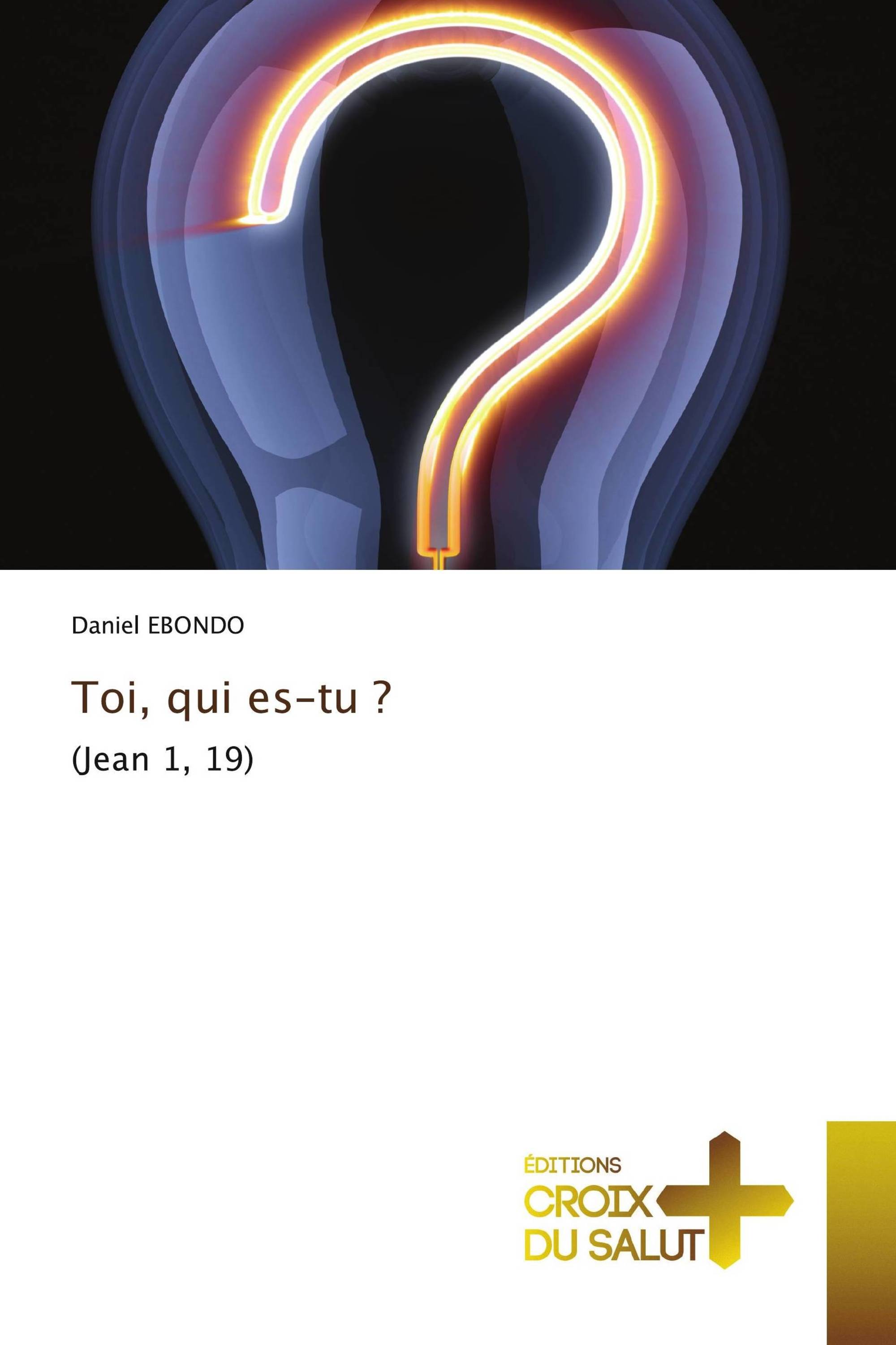 Toi, qui es-tu ?