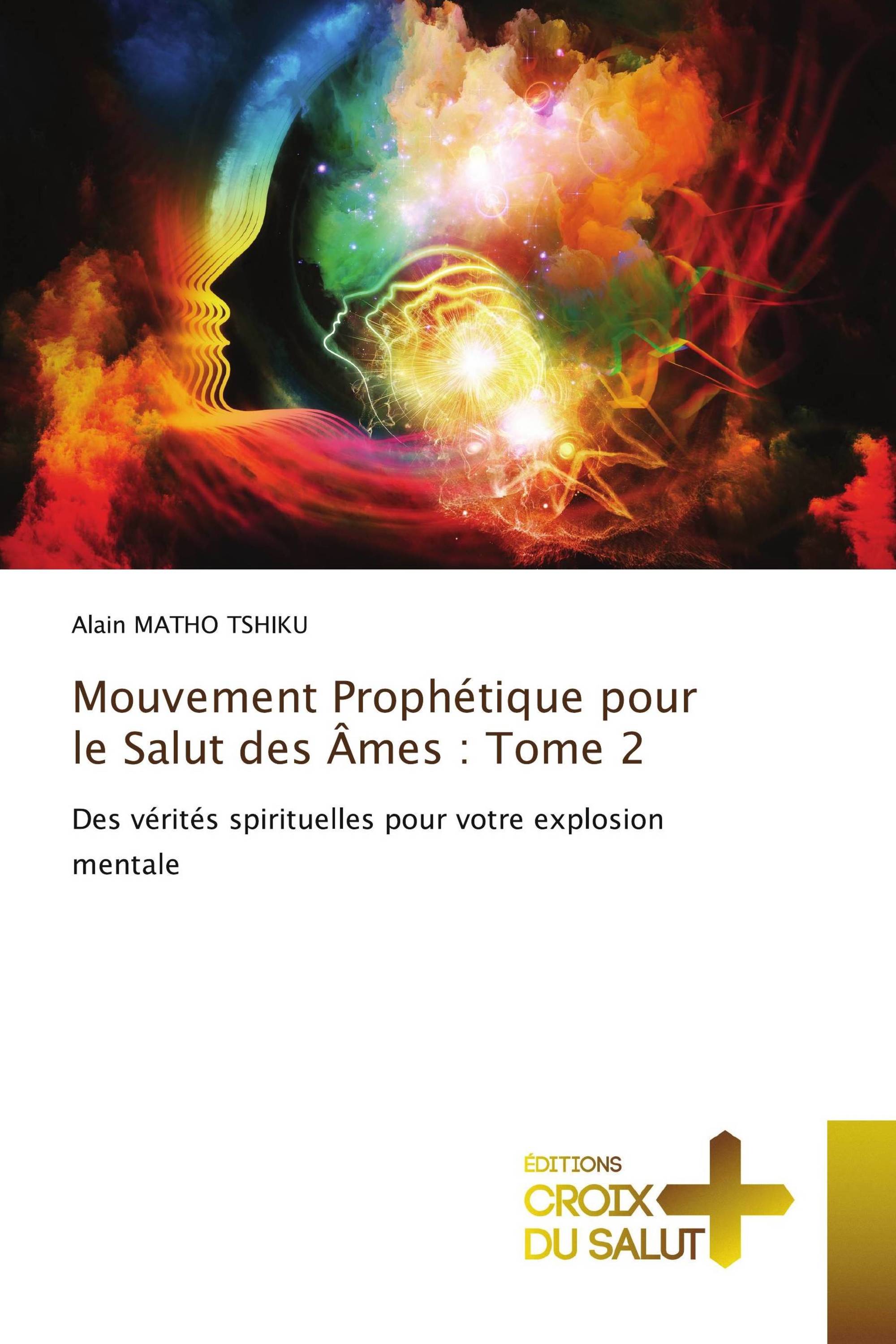 Mouvement Prophétique pour le Salut des Âmes : Tome 2