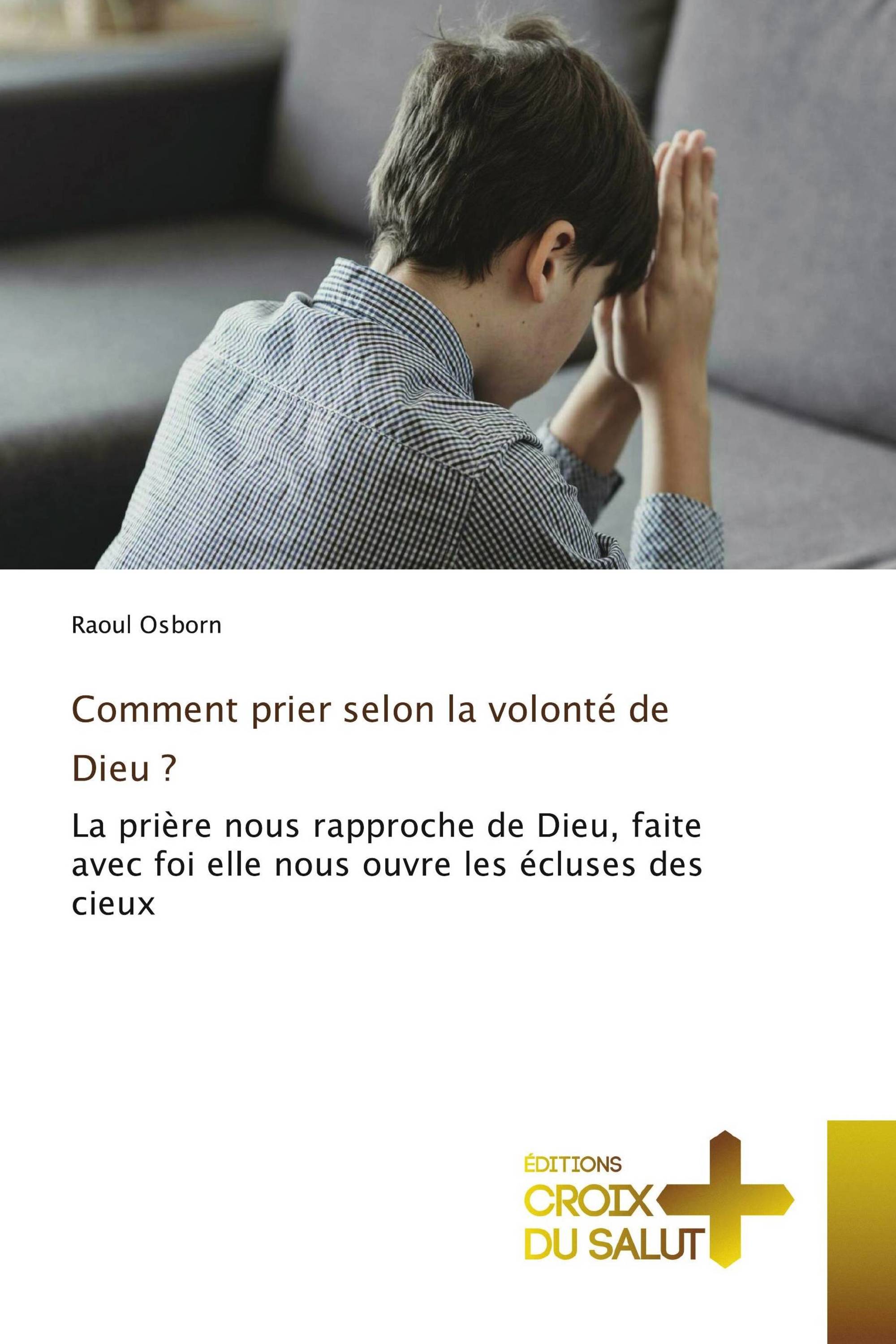 Comment prier selon la volonté de Dieu ?