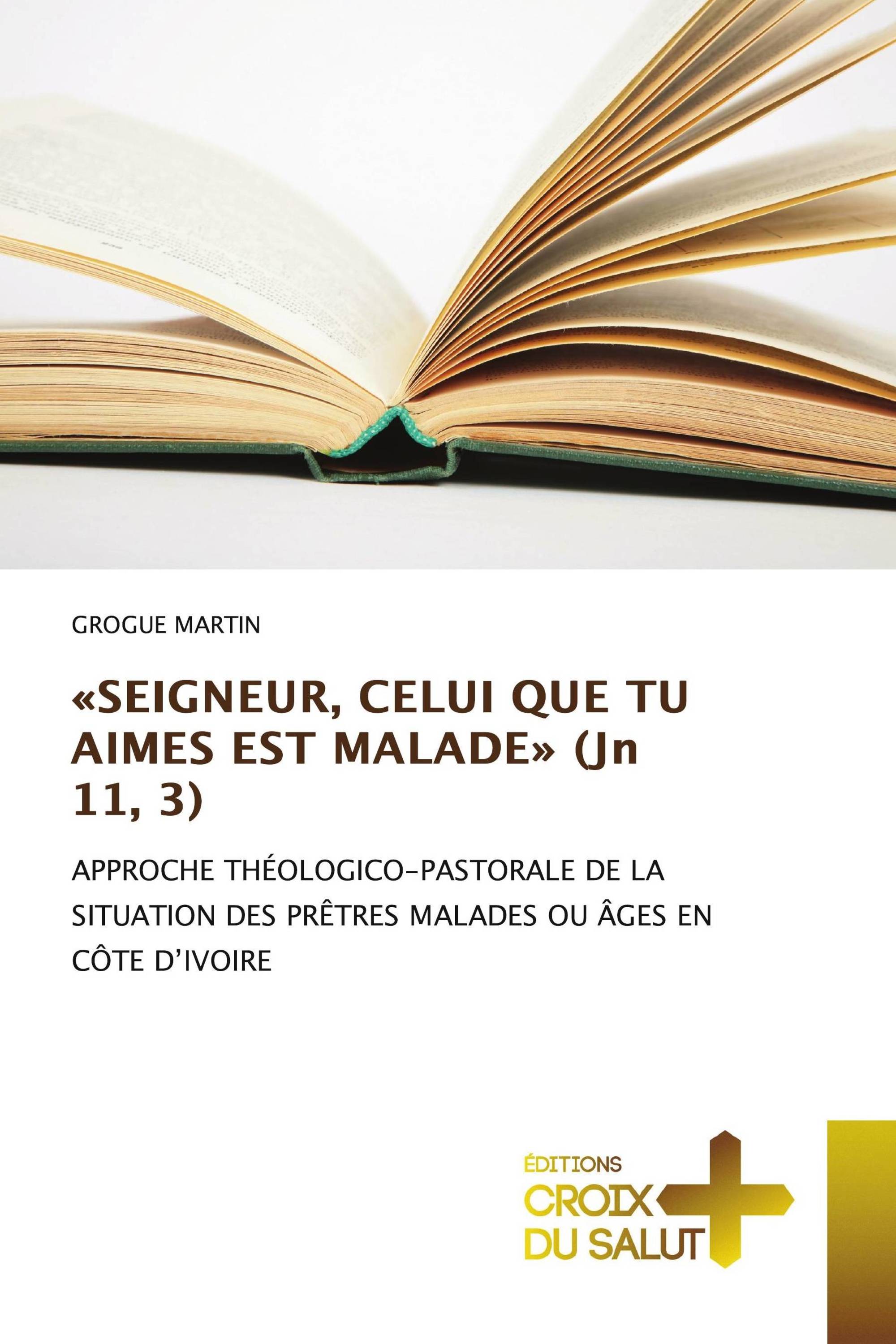 «SEIGNEUR, CELUI QUE TU AIMES EST MALADE» (Jn 11, 3)