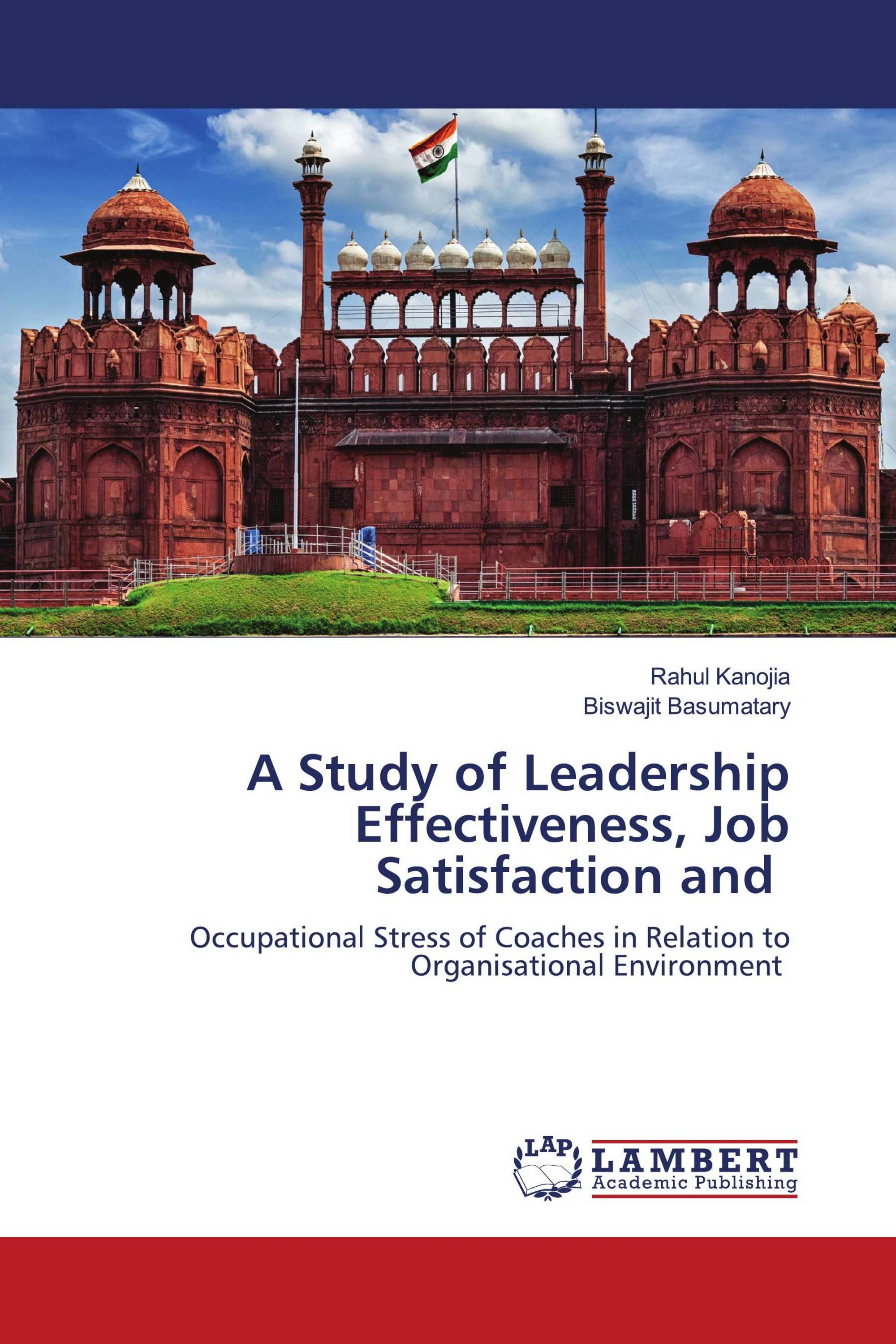 A Study of Leadership Effectiveness, Job Satisfaction and