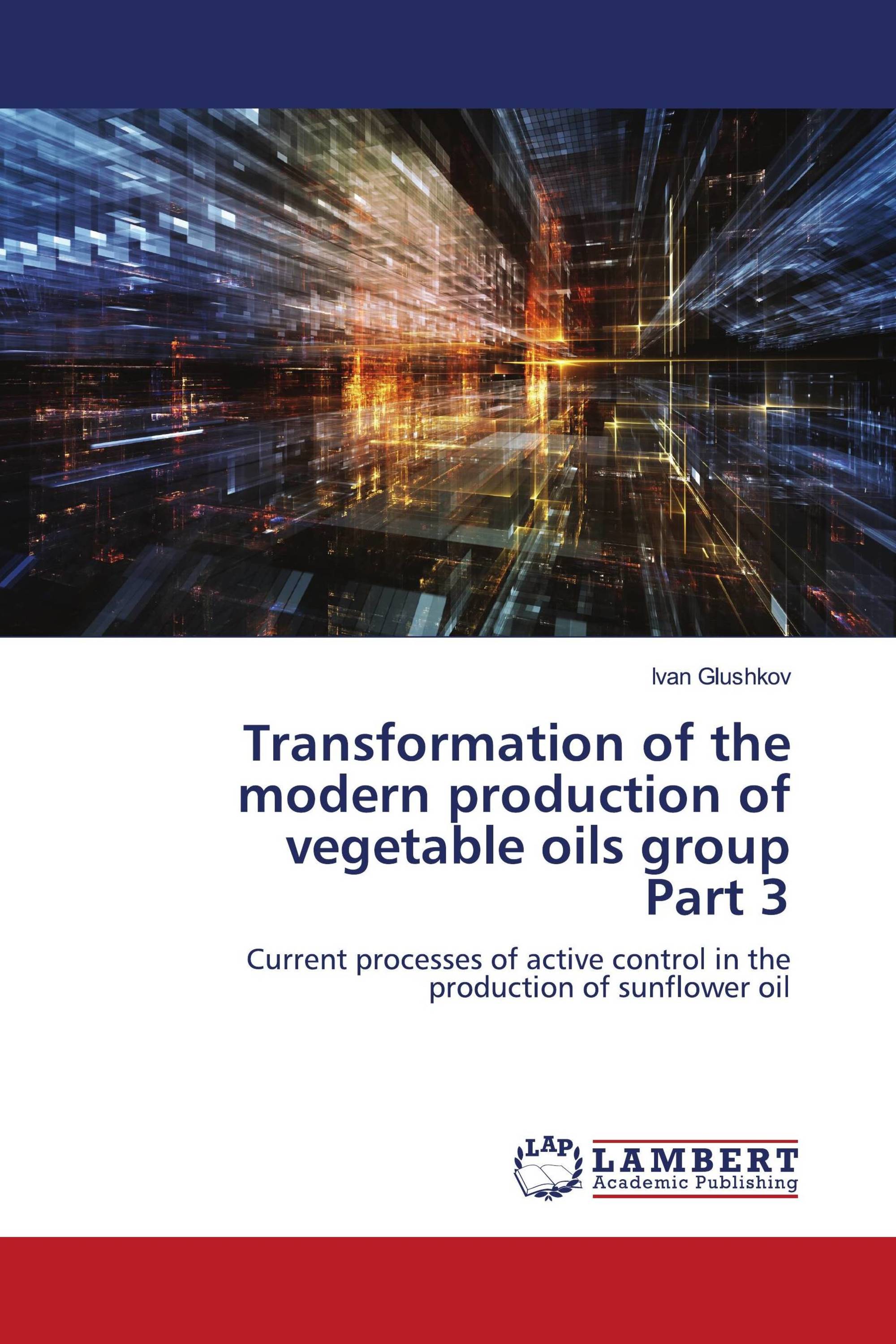 Transformation of the modern production of vegetable oils group Part 3