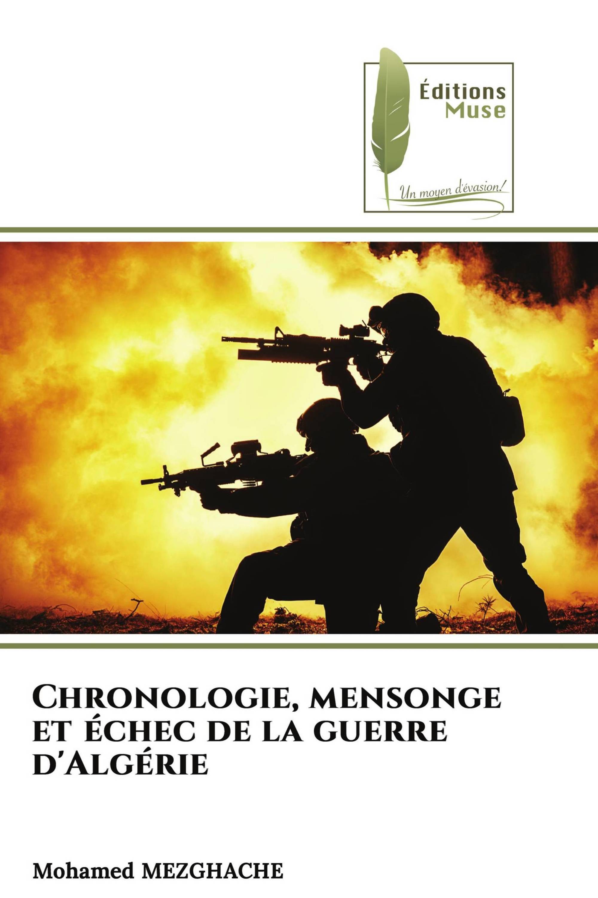 Chronologie, mensonge et échec de la guerre d'Algérie