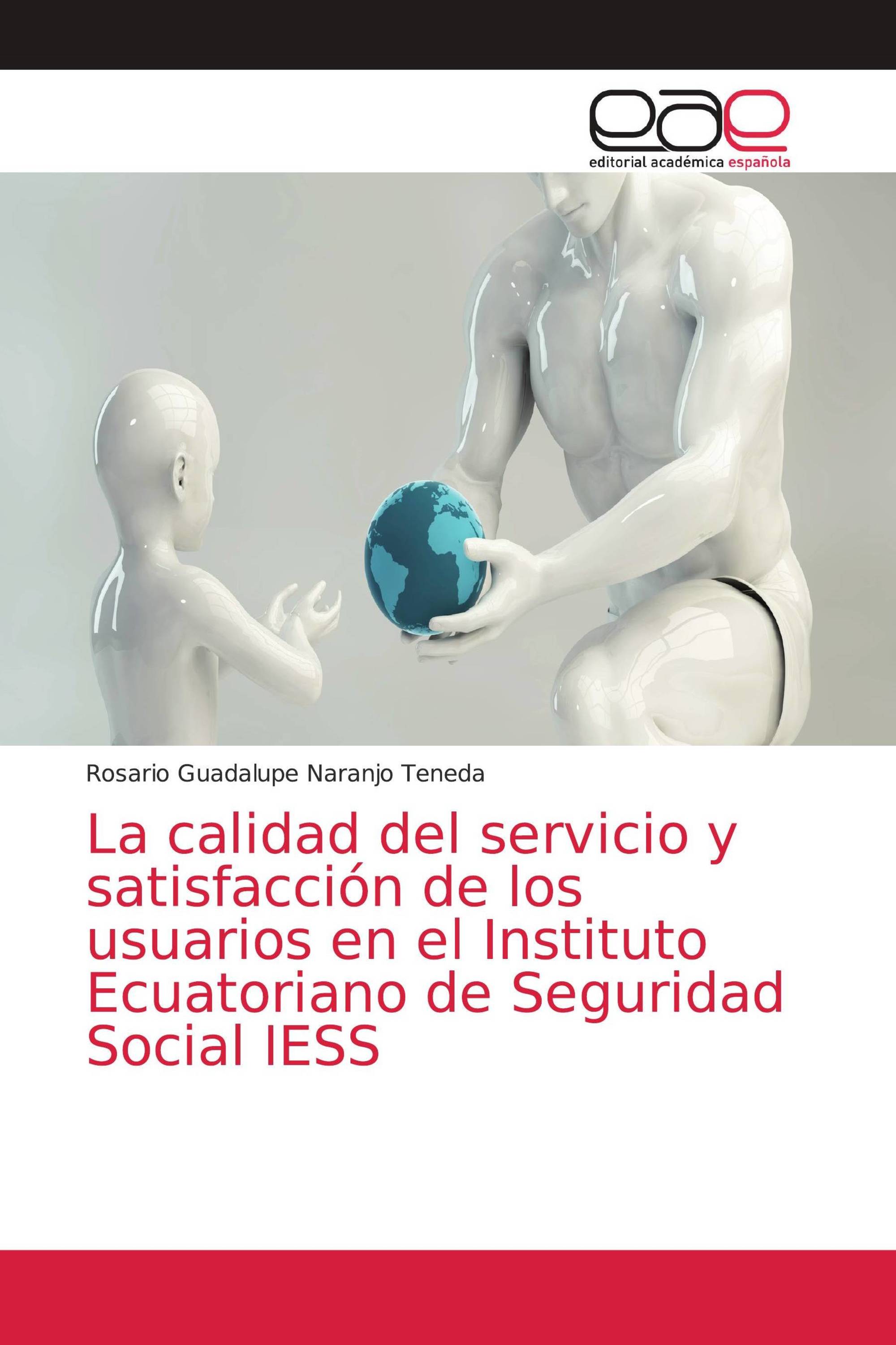 La calidad del servicio y satisfacción de los usuarios en el Instituto Ecuatoriano de Seguridad Social IESS