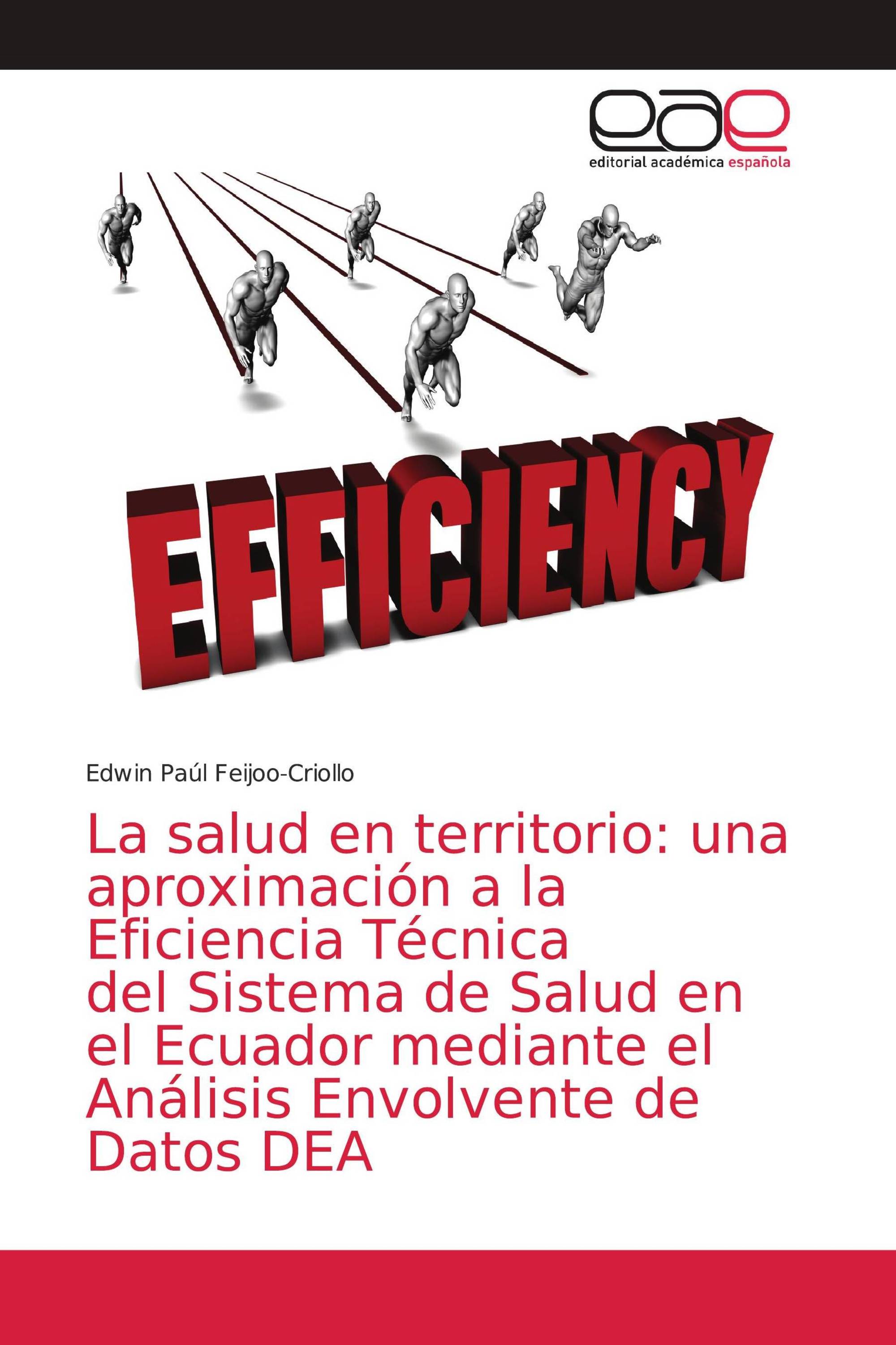 La salud en territorio: una aproximación a la Eficiencia Técnica del Sistema de Salud en el Ecuador mediante el Análisis Envolvente de Datos DEA